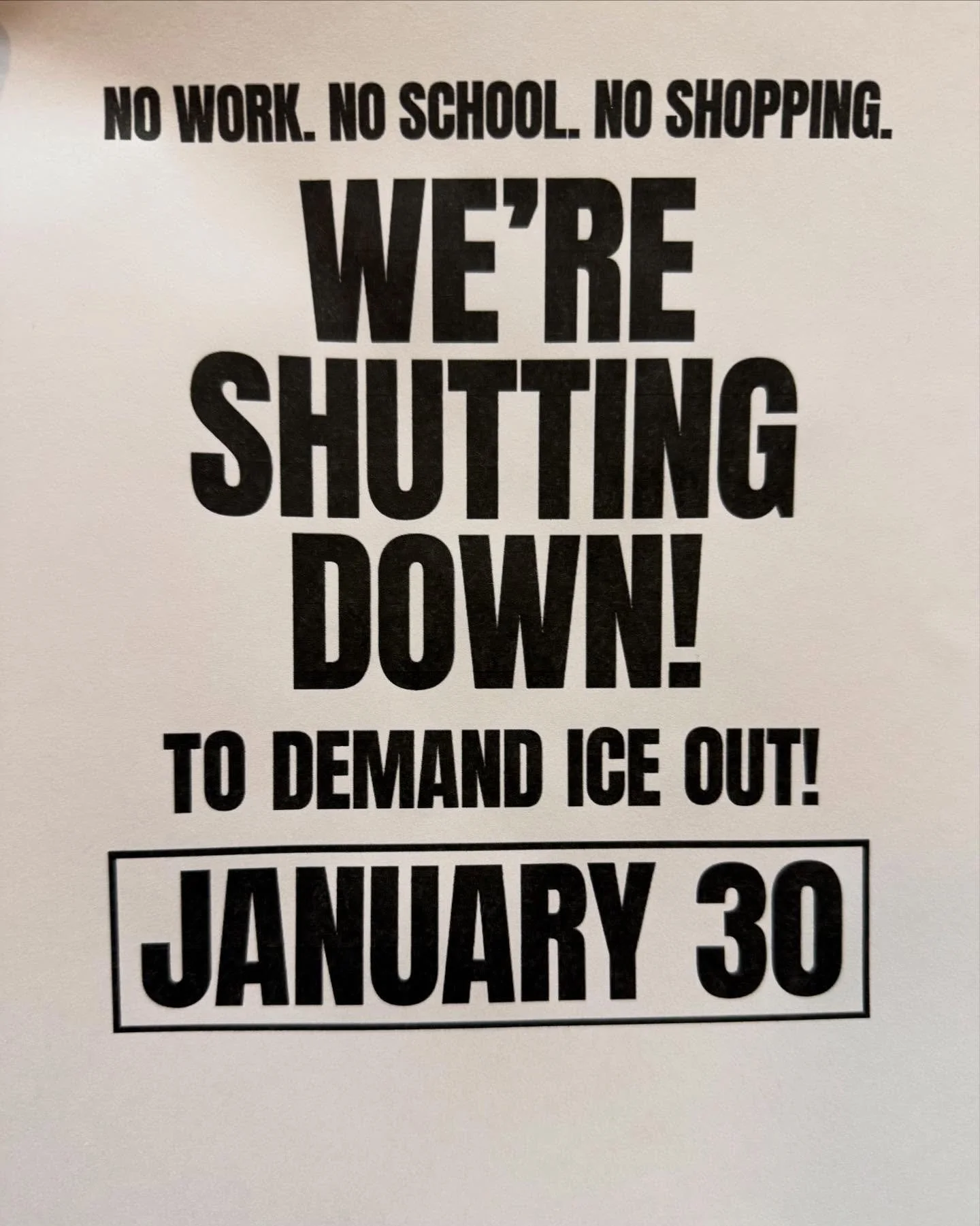 We are closing for the nationwide ICE Out strike and protest Friday January 31 &mdash; we are joining the shut down to send the message that ICE has got to go. The violence, the concentration camps, the locking up kindergarten babies. It&rsquo;s all 