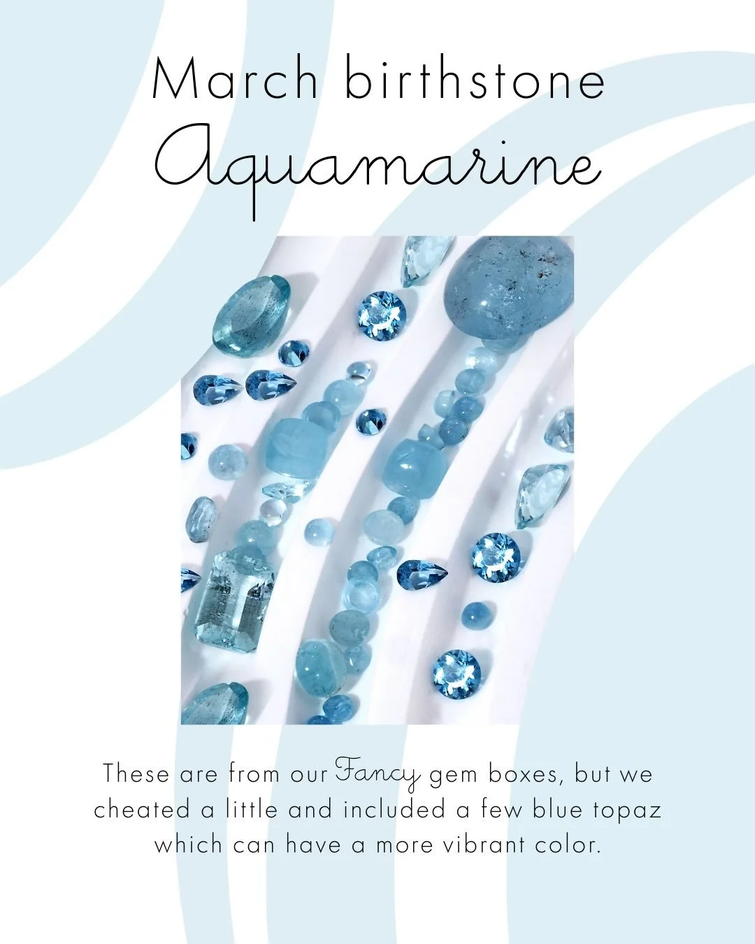 Aquamarine gemstones are named for the color of seawater, the Latin aqua for water, and marinus for being of the sea. They are known for their clarity and, of course, the aqua color tones. Inclusions are rare in aquamarines, but they do happen.

Aqua