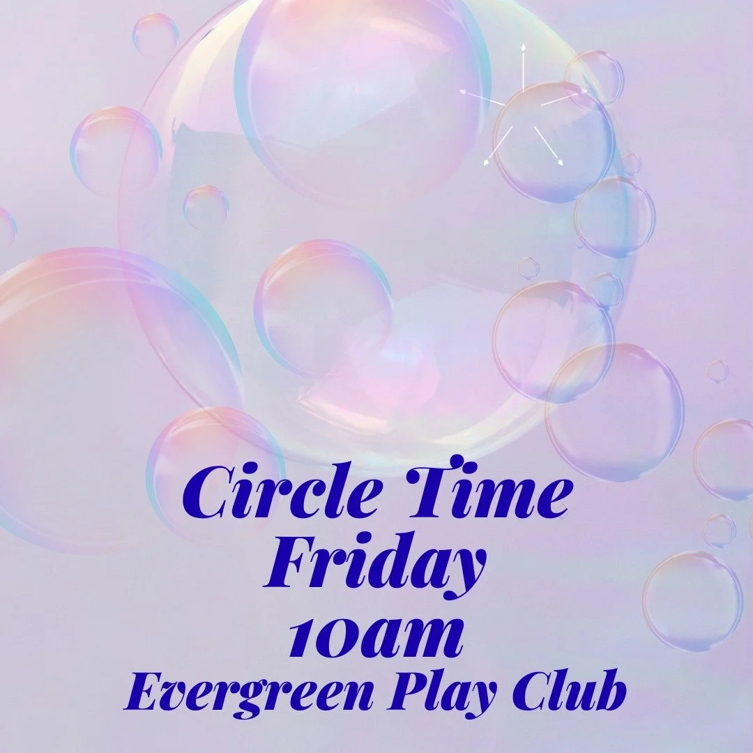 Join us for a story, songs, and bubbles! Every Friday at 10am 
&bull;
Circle time is a free offering to the community. Stay and play after circle time for $5 per person