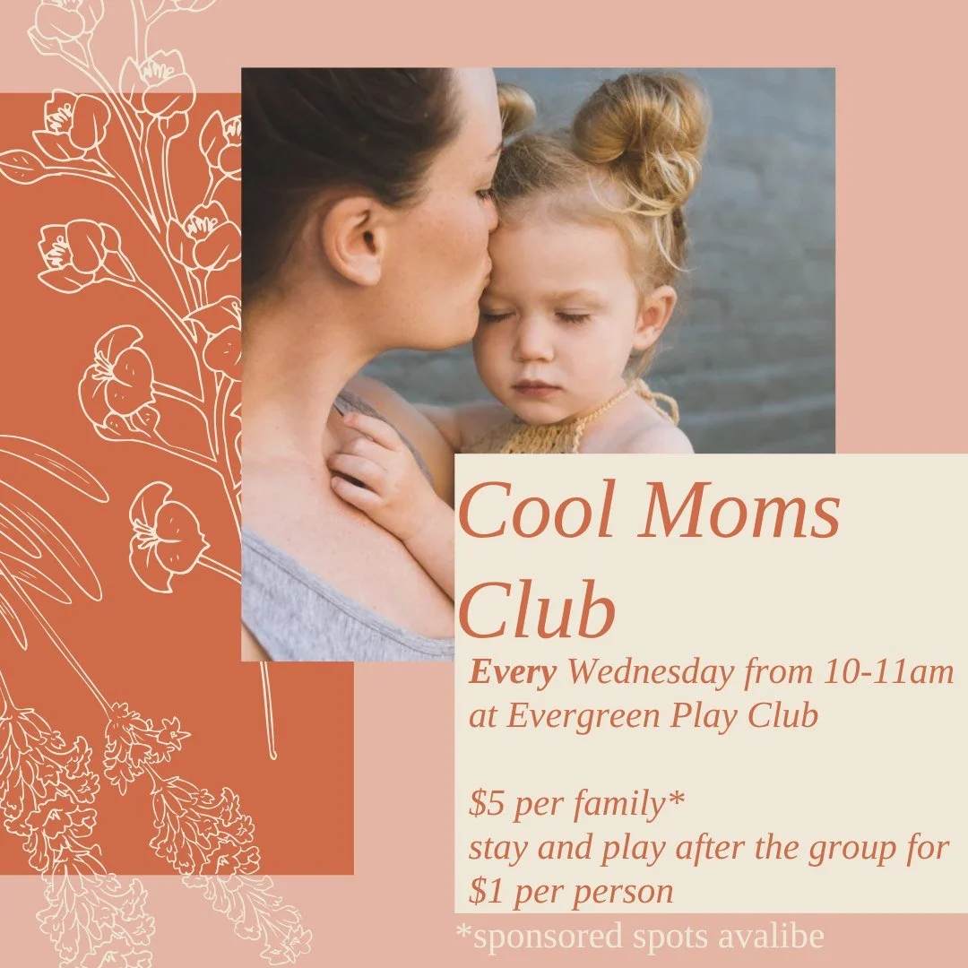 Are you a regular mom, or a cool mom? Cool mom, I knew it! 

Come hang at the Cool Moms Club at Evergreen Play Club every Wednesday from 10-11am. 

It's $5 per family, and $1 per person if you want to stay longer than 11am. 

We have sponsored (free)