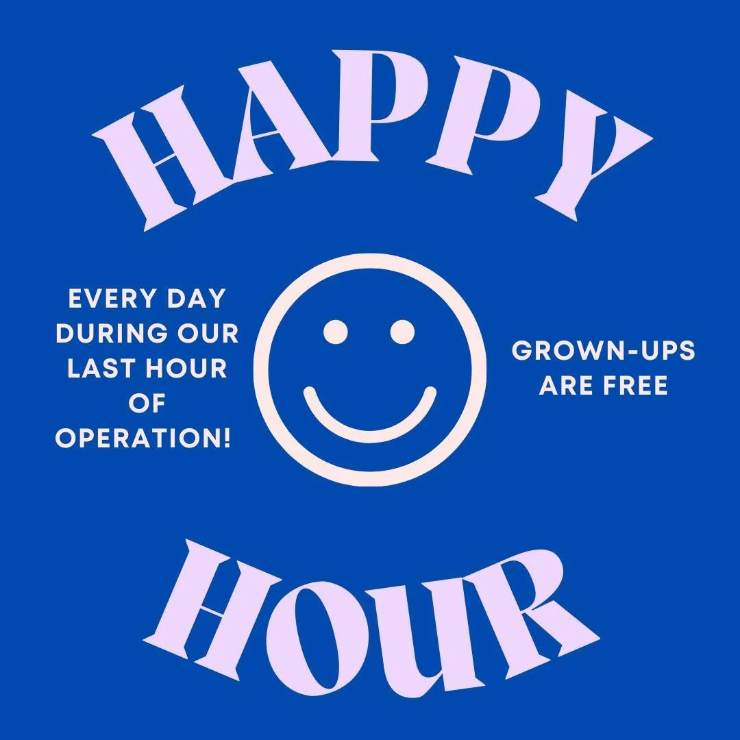 🚨 ATTENTION🚨
We will be offering a special EVERY DAY! 
&bull; 
During our last hour of each day we will offer our grown-up guests FREE admission! 
&bull;
Come play for our last hour of the day!