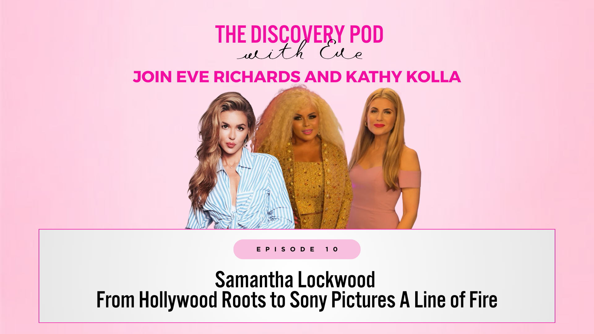 S3 EP10: Samantha Lockwood — From Hollywood Roots to Sony Pictures A Line of Fire
