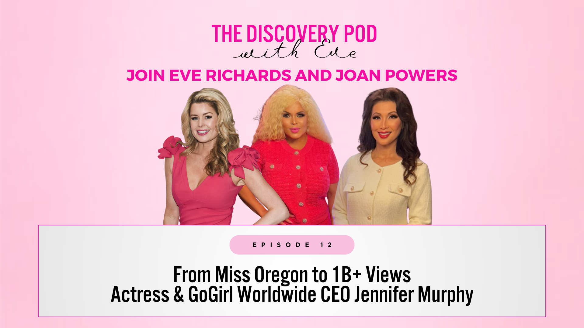 S3 EP12: From Miss Oregon to 1B+ Views — Actress &amp; GoGirl Worldwide CEO Jennifer Murphy