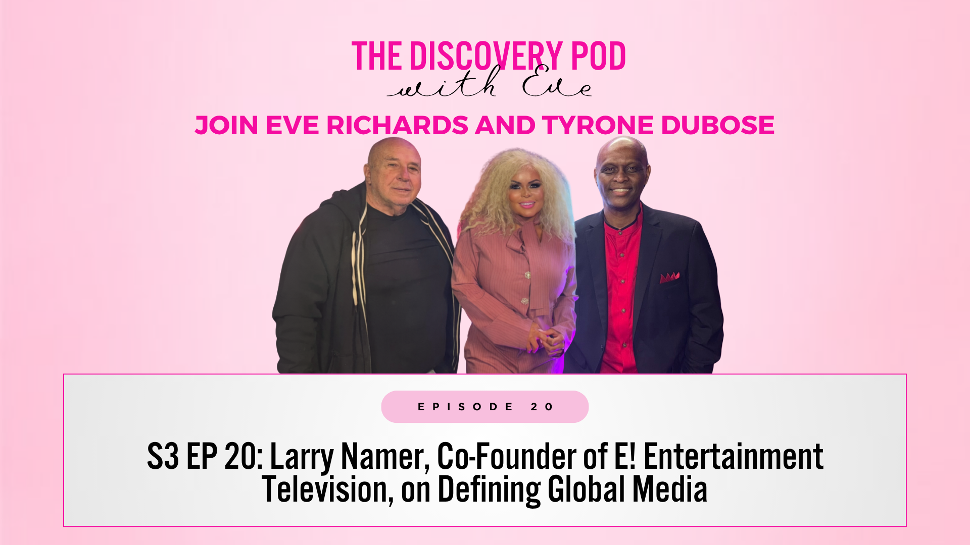 S3 EP 20: Larry Namer, Co-Founder of E! Entertainment Television, on Defining Global Media