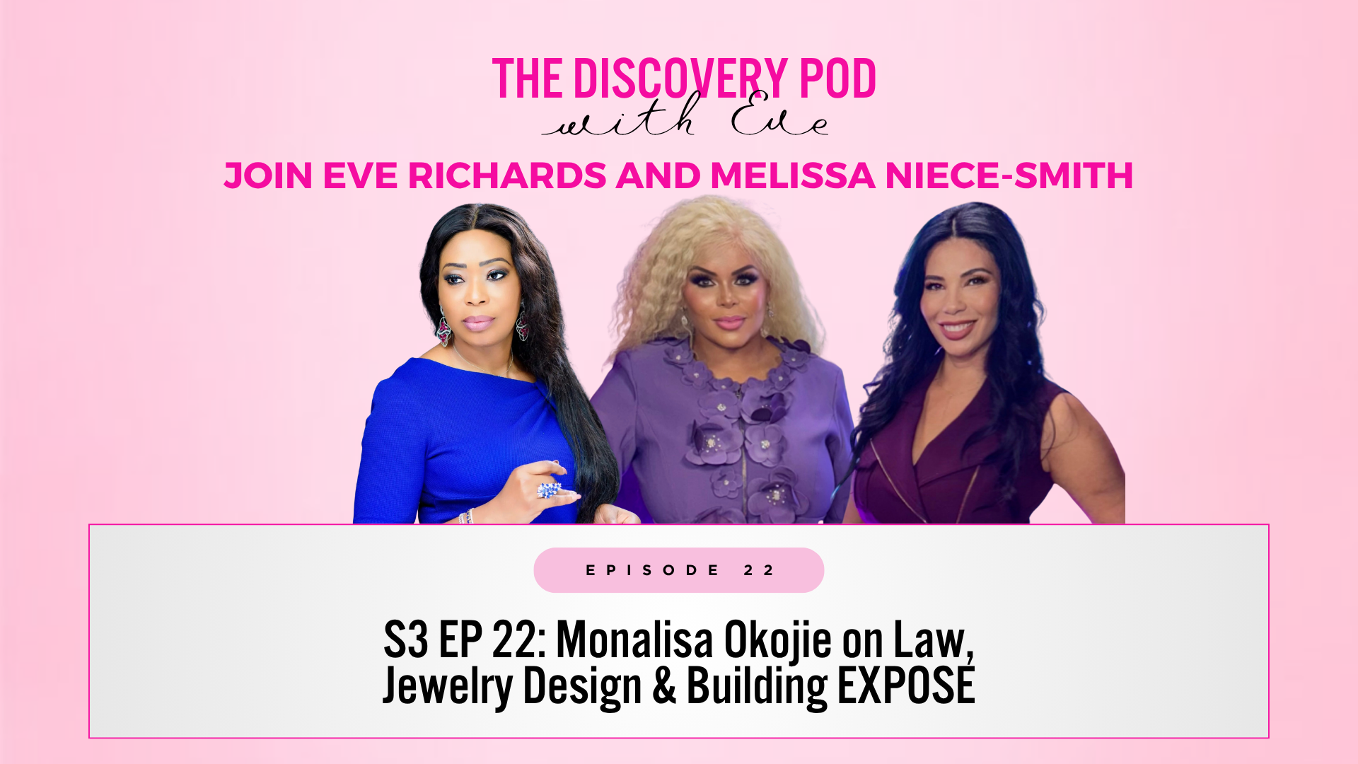 S3 EP 22: Monalisa Okojie on Law, Jewelry Design &amp; Building EXPOSE