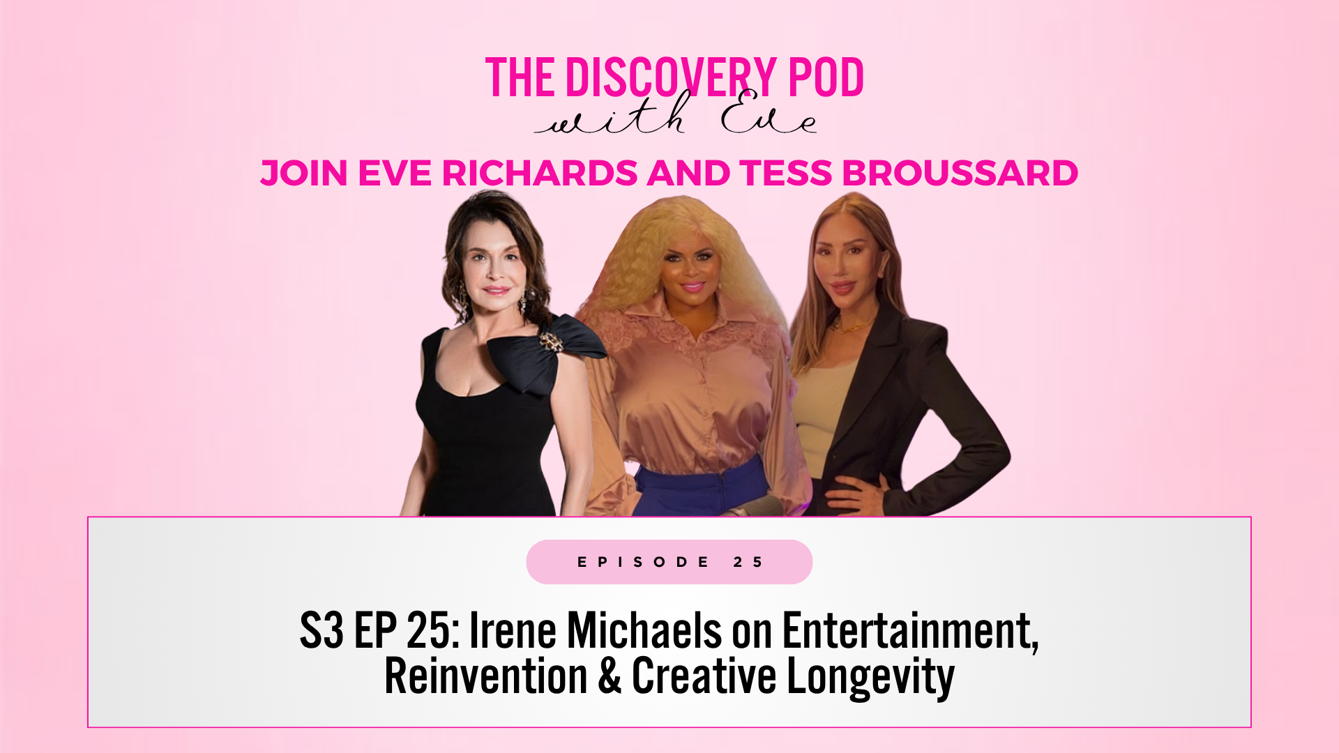 S3 EP 25: Irene Michaels on Entertainment, Reinvention &amp; Creative Longevity
