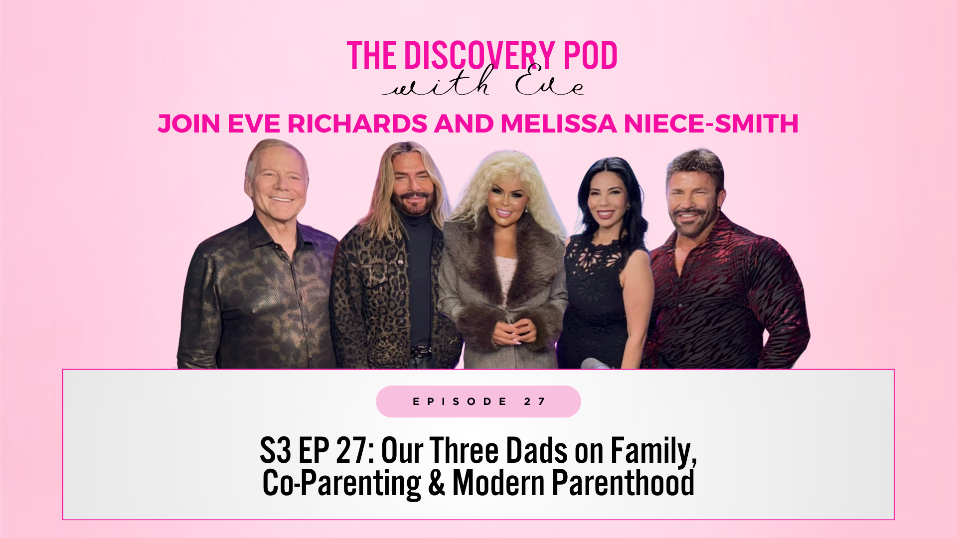 S3 EP 27: Our Three Dads on Family, Co-Parenting &amp; Modern Parenthood