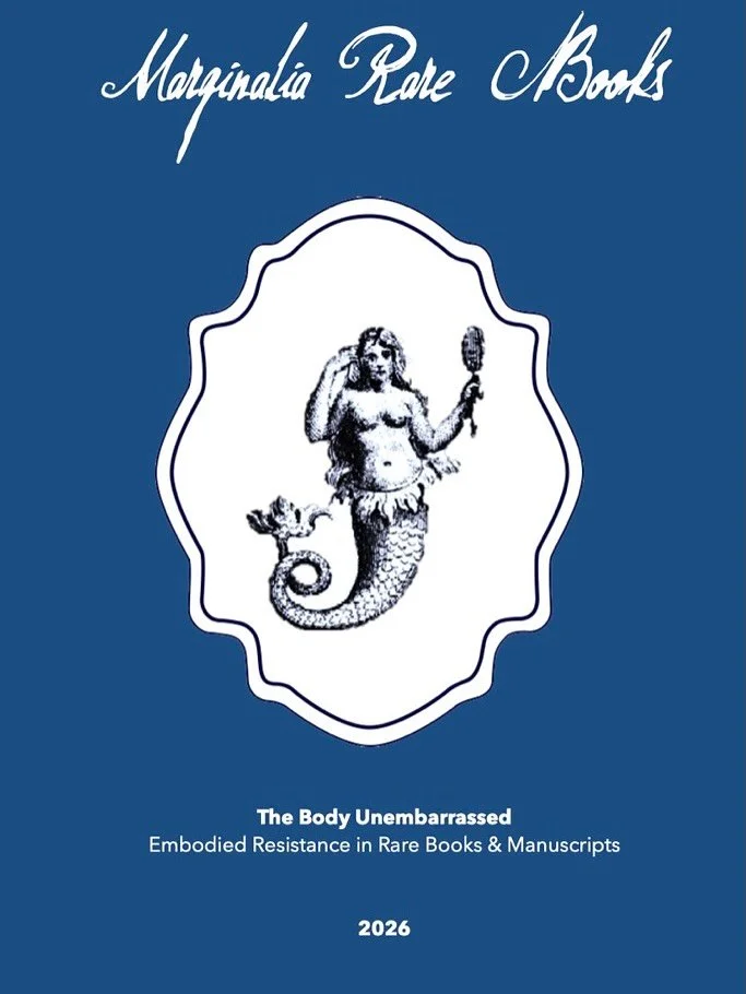 We are extremely proud to release our inaugural catalogue, The Body Unembarrassed.

Containing a range of print and manuscript material from the 17th to the 20th century, The Body Unembarrassed considers how the historical record is recalibrated when
