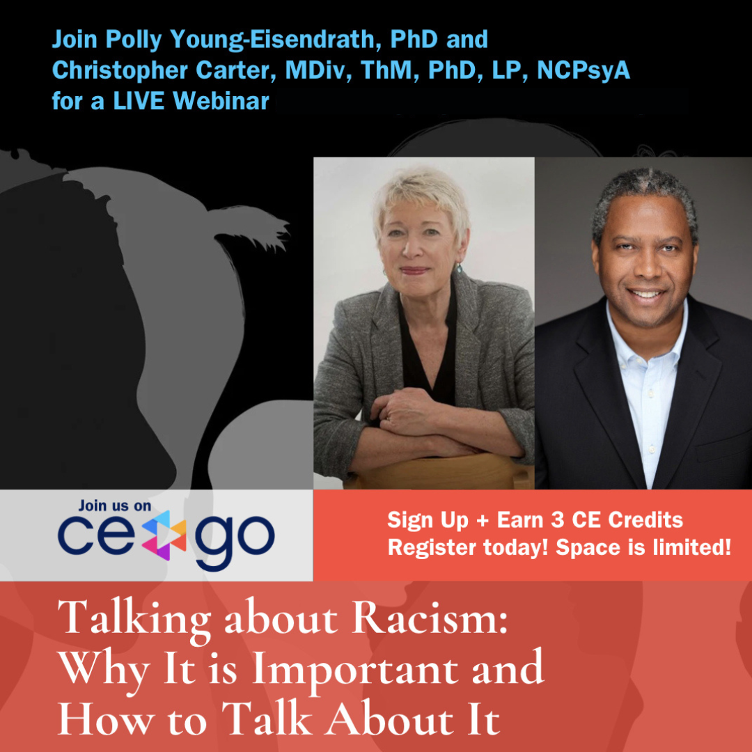 Promotional flyer for a live webinar titled 'Talking about Racism: Why It is Important and How to Talk About It,' featuring speakers Polly Young-Eisendrath, PhD, and Christopher Carter, MDiv, ThM, PhD. The flyer includes photos of the speakers and details about the event scheduled for October 10th from 10 am to 1 pm, with mentions of earning CE credits and limited space.