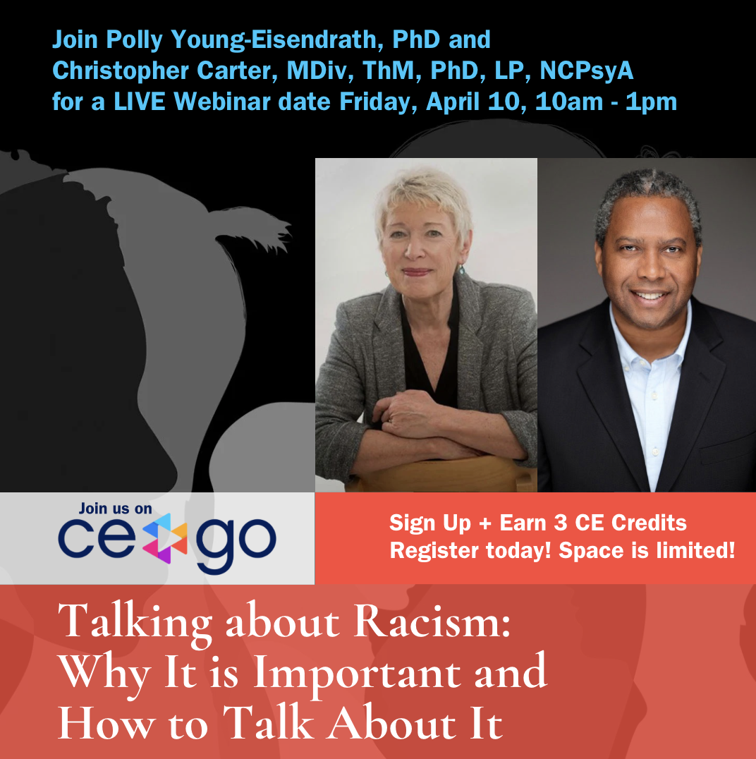 Promotional flyer for a live webinar titled 'Talking about Racism: Why It is Important and How to Talk About It,' featuring speakers Polly Young-Eisendrath, PhD, and Christopher Carter, MDiv, ThM, PhD. The flyer includes photos of the speakers and details about the event scheduled for October 10th from 10 am to 1 pm, with mentions of earning CE credits and limited space.