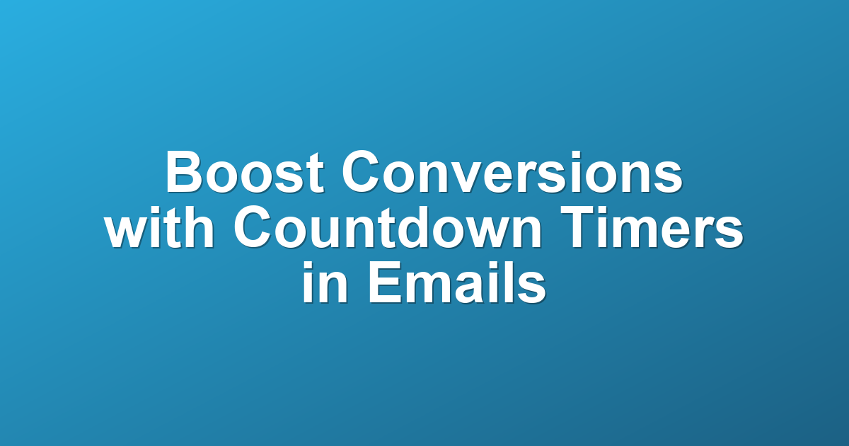 Boost Conversions with Countdown Timers in Emails