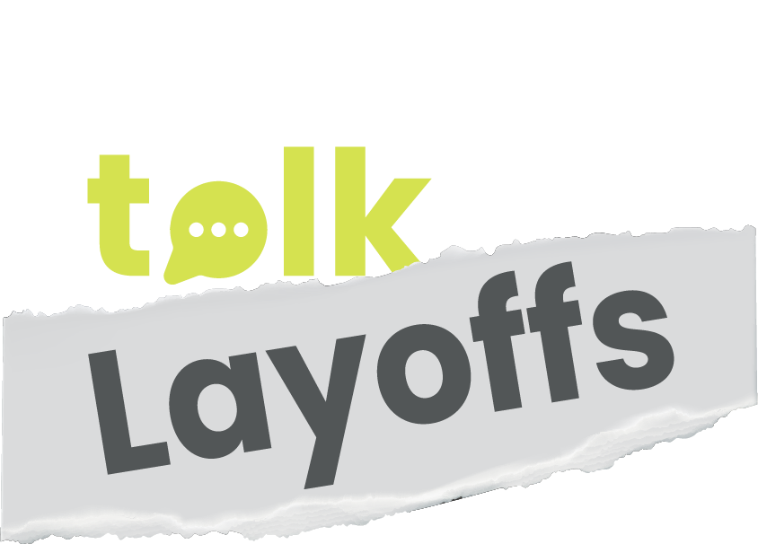 Let&#39;s Talk Layoffs