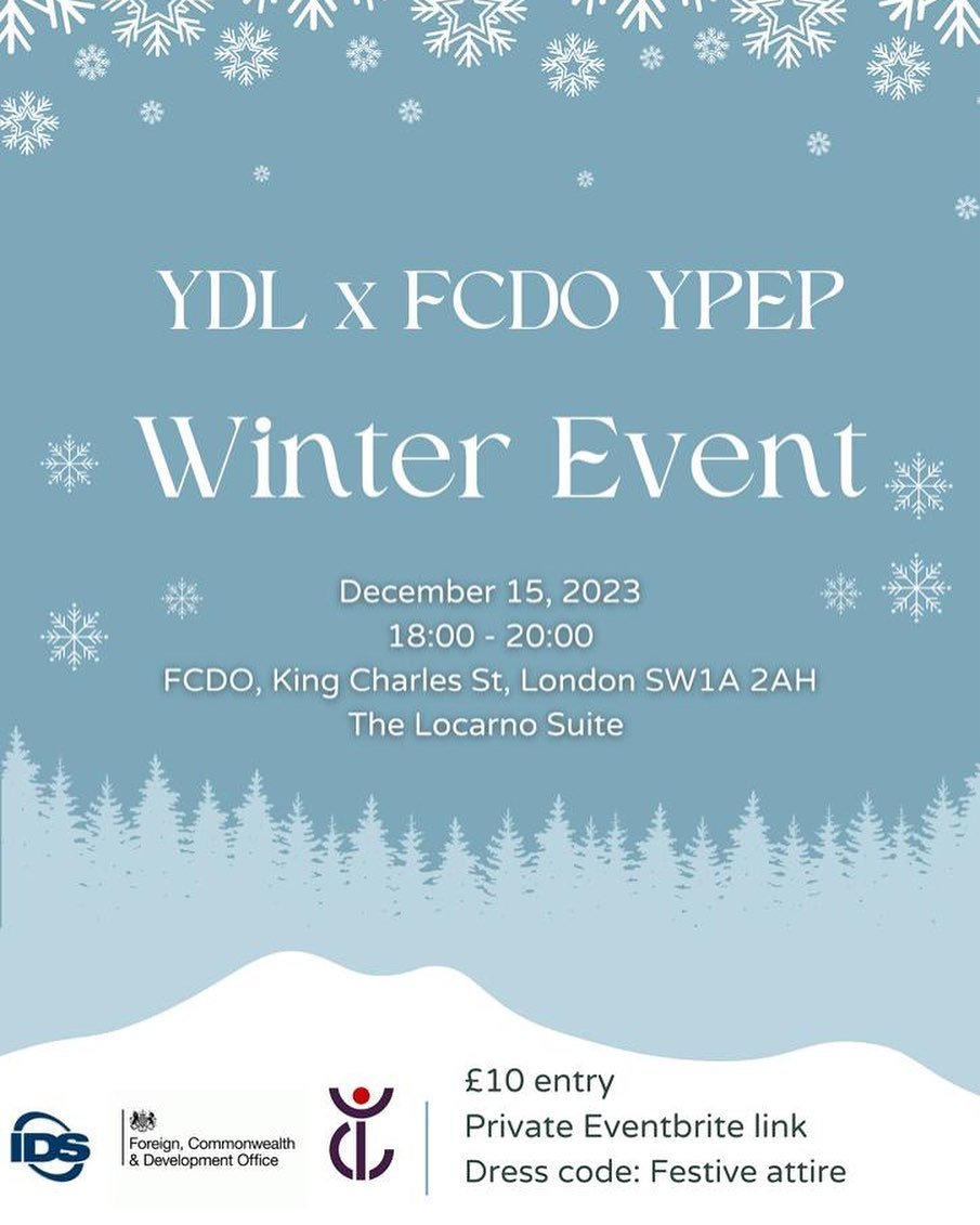 The YDL and FCDO Young professionals Network proudly presents our Winter Event ❄️✨

Join us this Friday 15th December from 18:00 to 20:00 for a wholesome and cosy evening to connect, socialise and enjoy the seasonal festivities! 

📍Location: The Loc