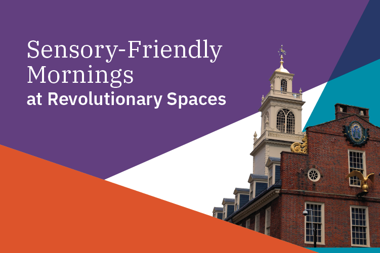 Sensory-Friendly Mornings at Revolutionary Spaces