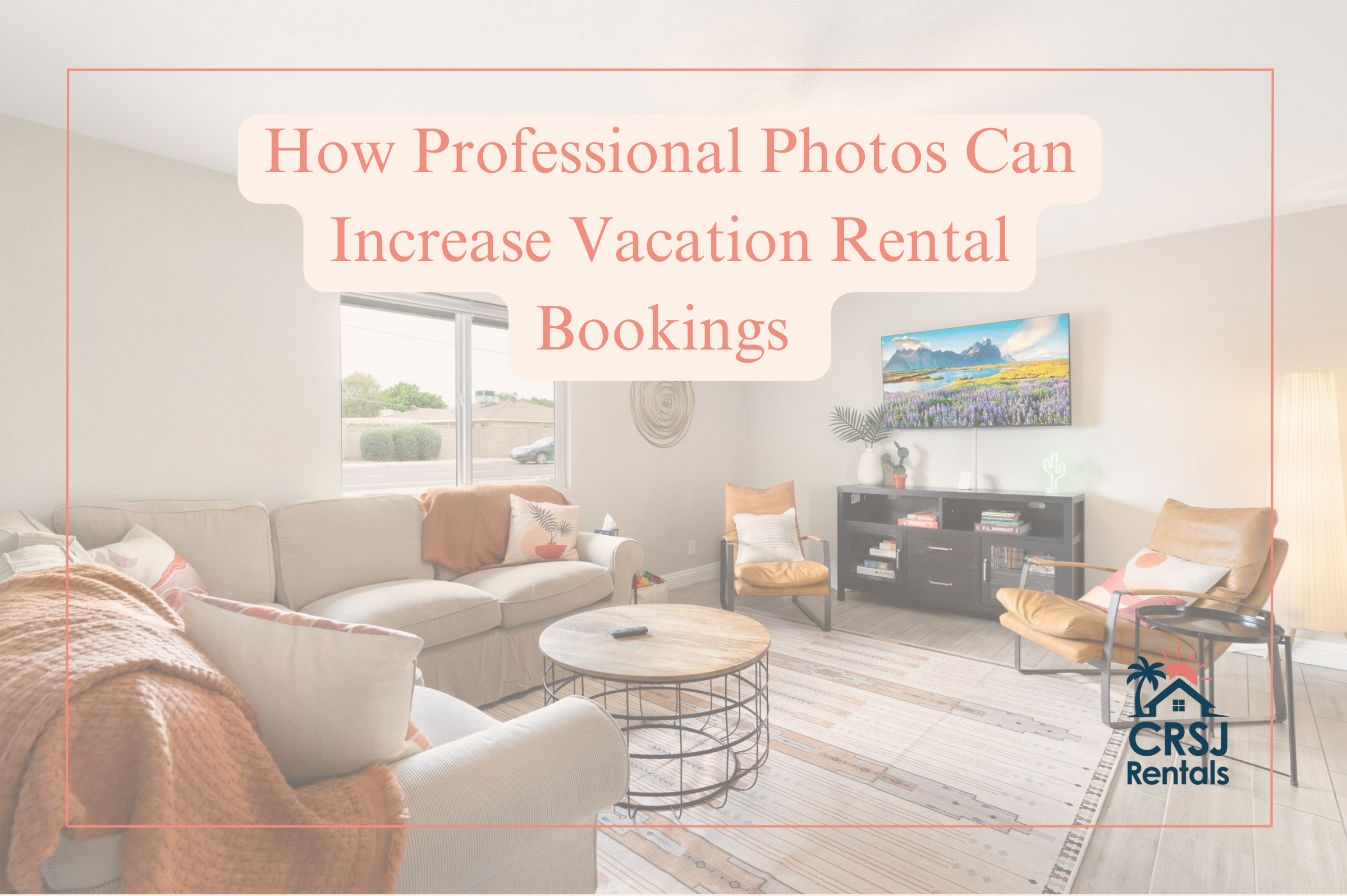 How Professional Photography Can Increase Vacation Rental Bookings