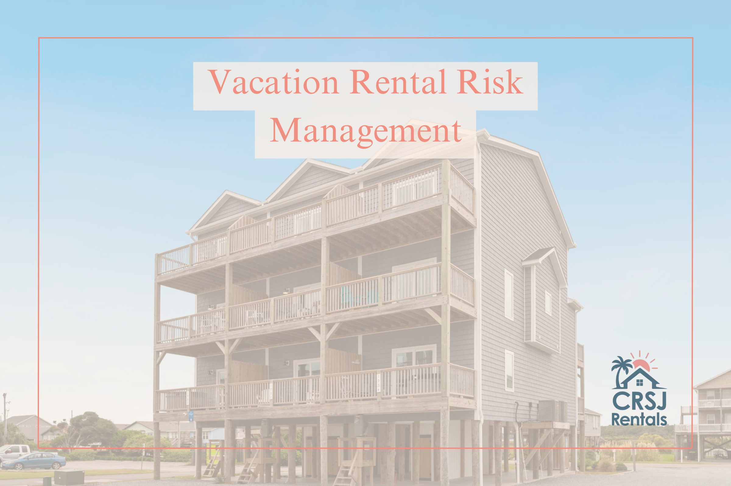 Vacation Rental Risk Management: How Smart Managers Protect Revenue Without Killing the Vibe