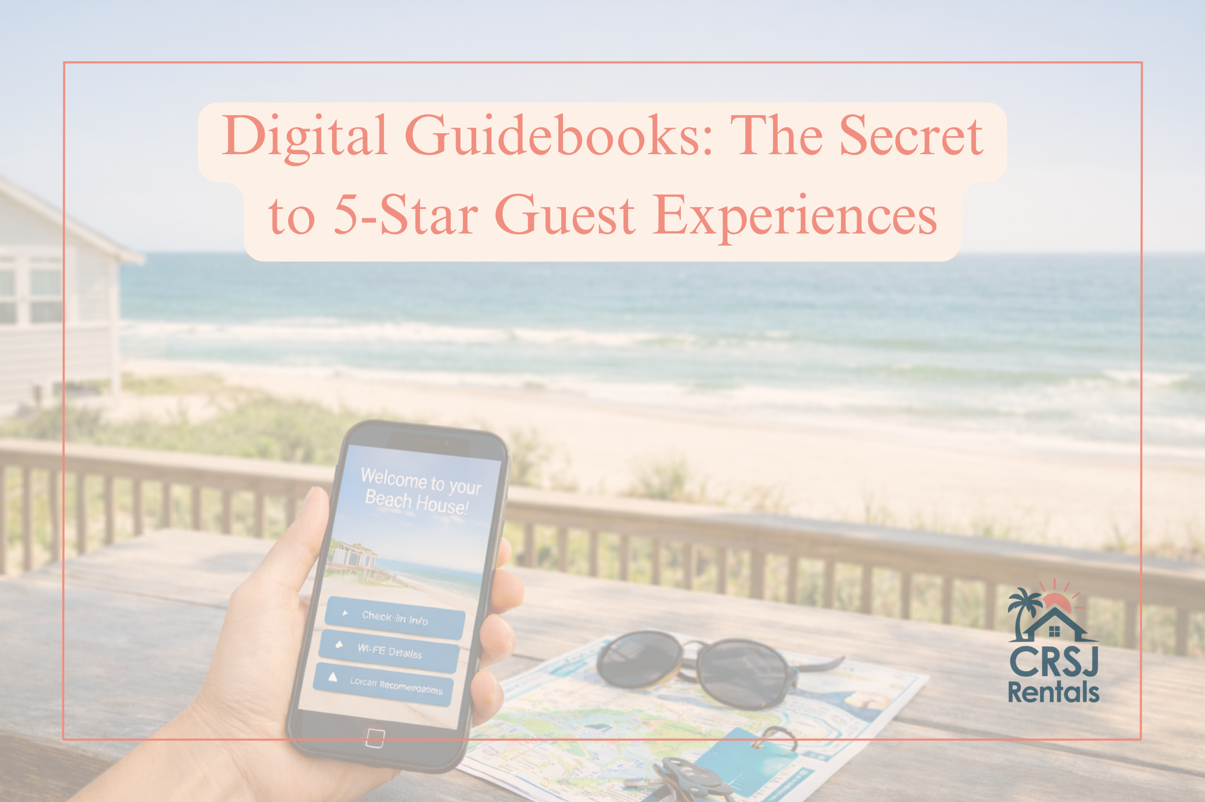 Digital Guidebooks for Vacation Rentals: The Secret to 5-Star Guest Experiences on Topsail Island