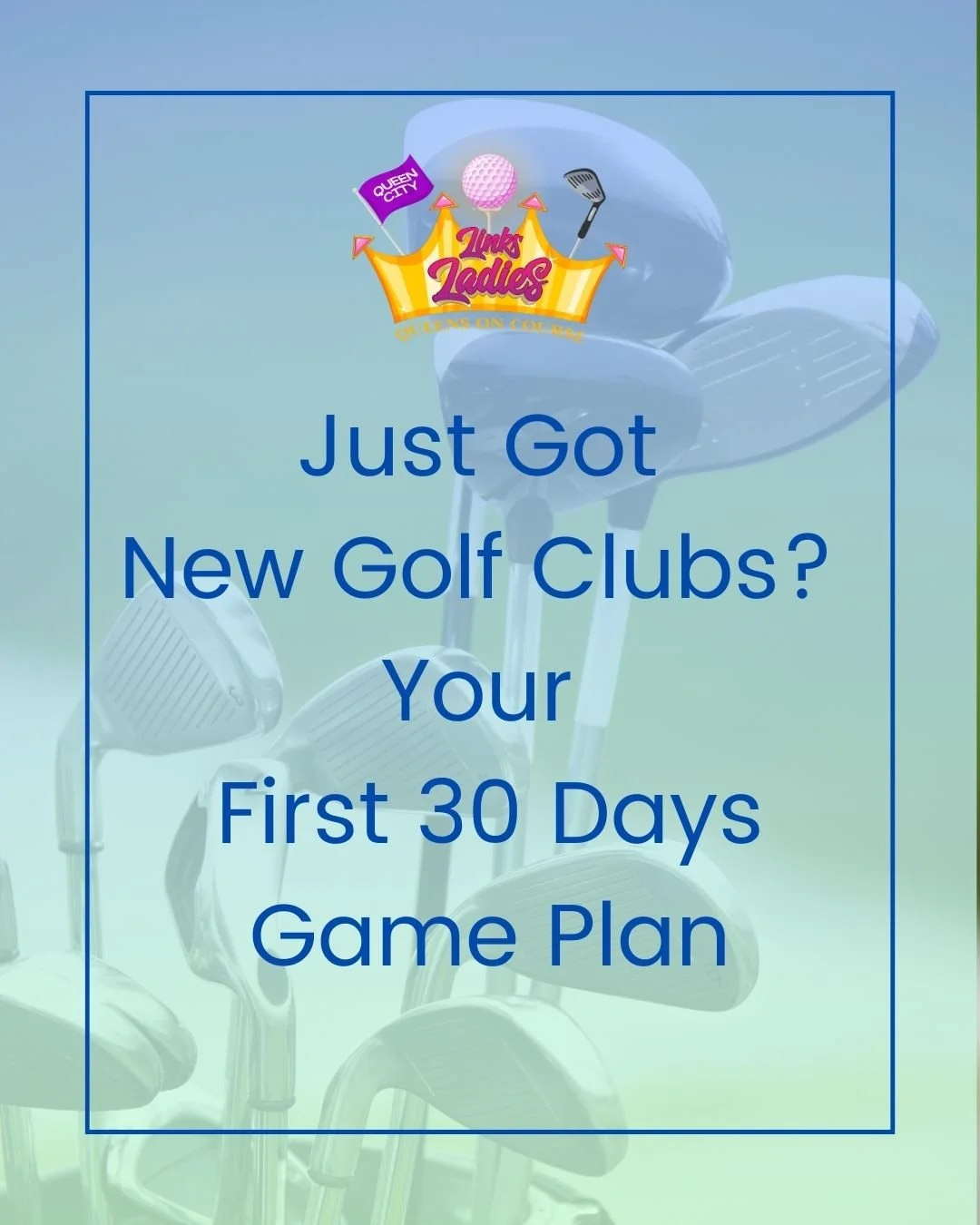 Just got new golf clubs? Your First 30 Days Game Plan