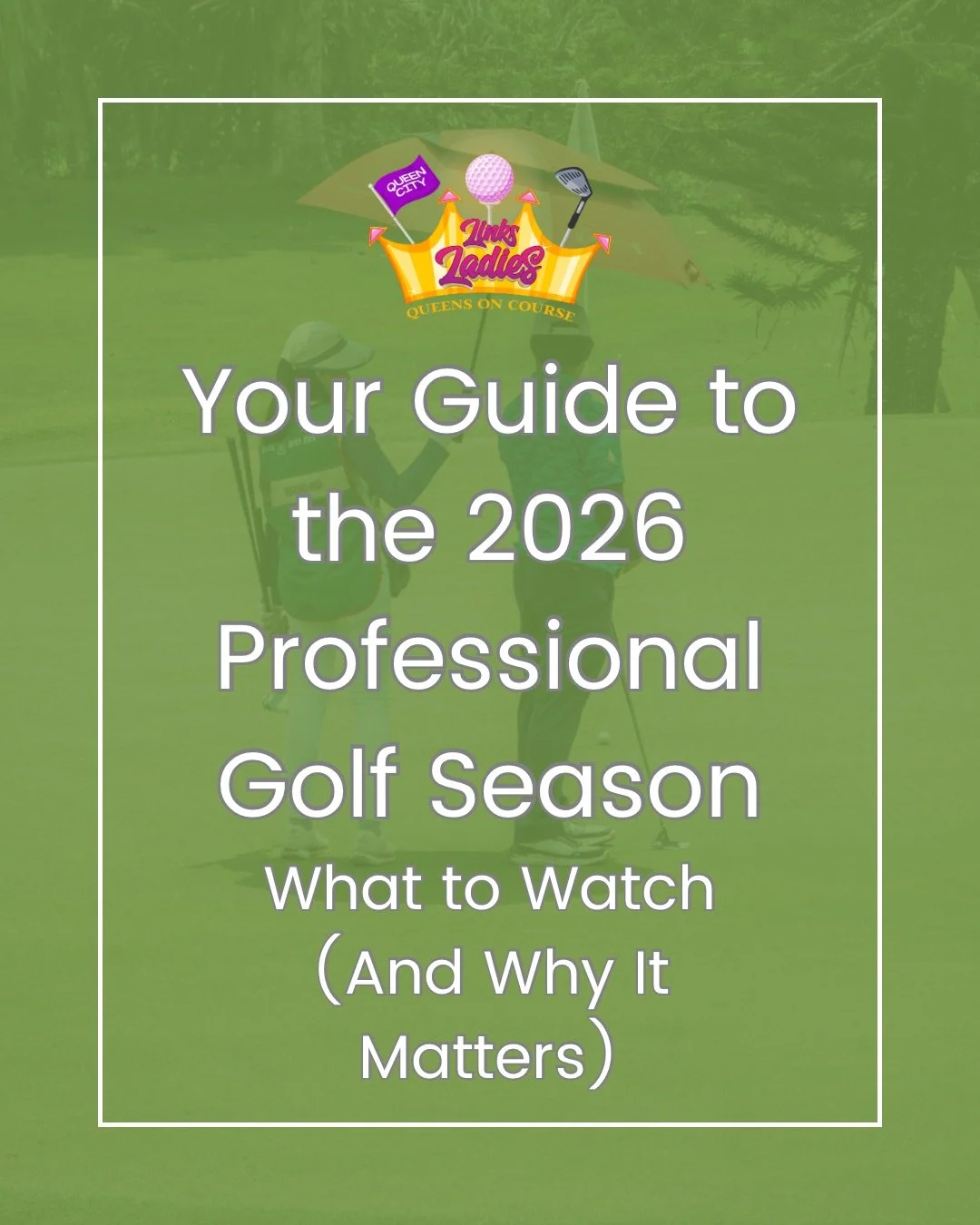Your Guide to the 2026 Professional Golf Season: What to Watch (And Why It Matters)