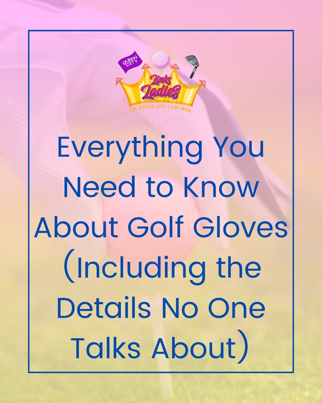 Everything You Need to Know About Golf Gloves (Including the Details No One Talks About)