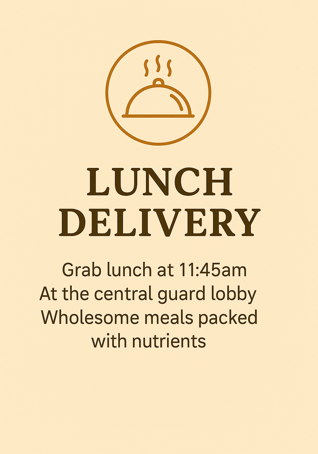 A sign with a icon of a cloche cover and steam, advertising lunch delivery scheduled for 11:45 am at the central guard lobby, featuring wholesome nutrient-packed meals.