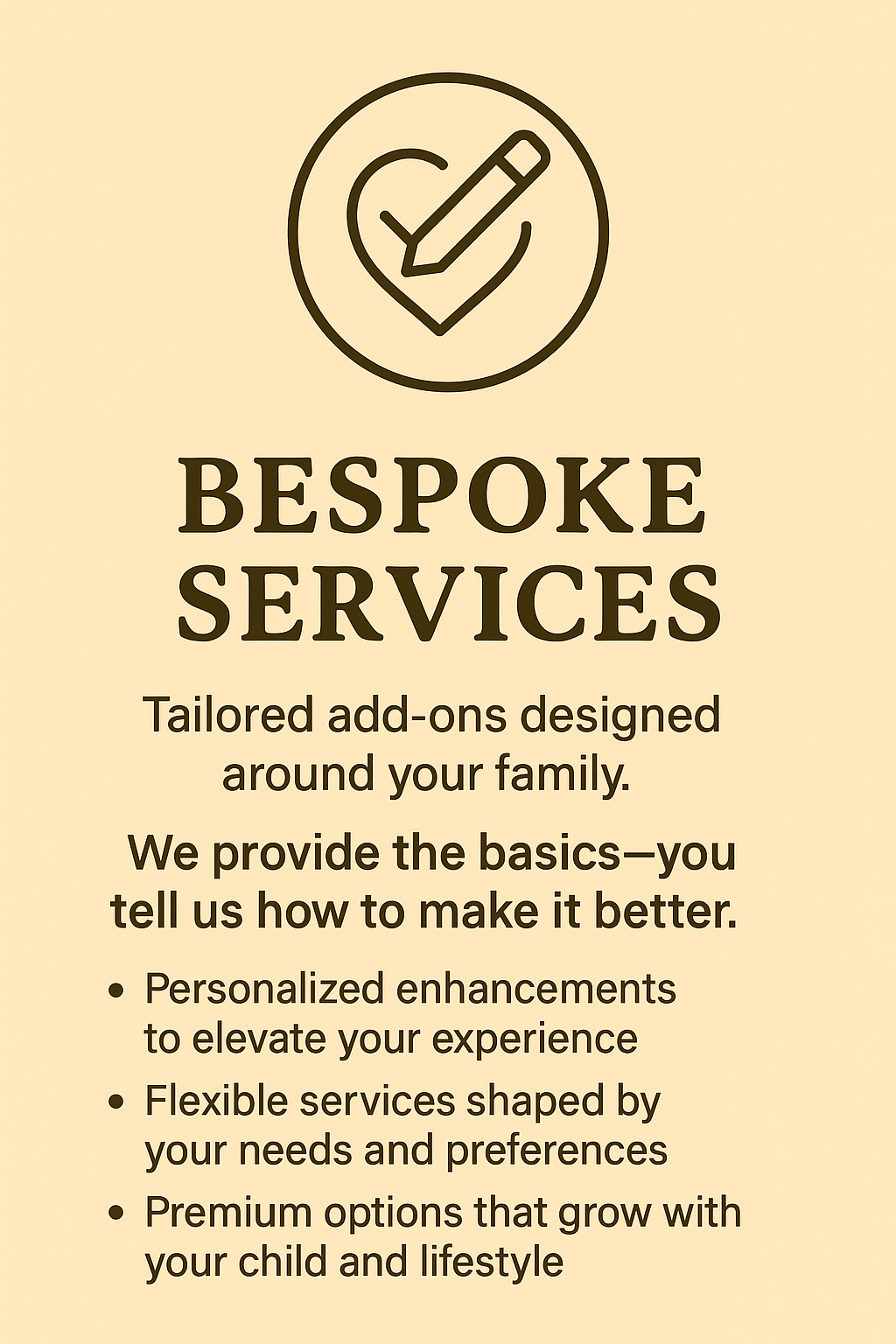 A beige-colored poster advertising customized services with a logo of a circle containing a checkmark and pencil inside. The text highlights tailored add-ons for families, including personalized enhancements, flexible services, and options that grow with children and lifestyles.