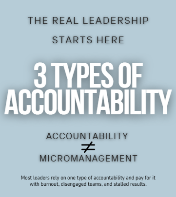 The 3 Types of Accountability Every Leader Must Build