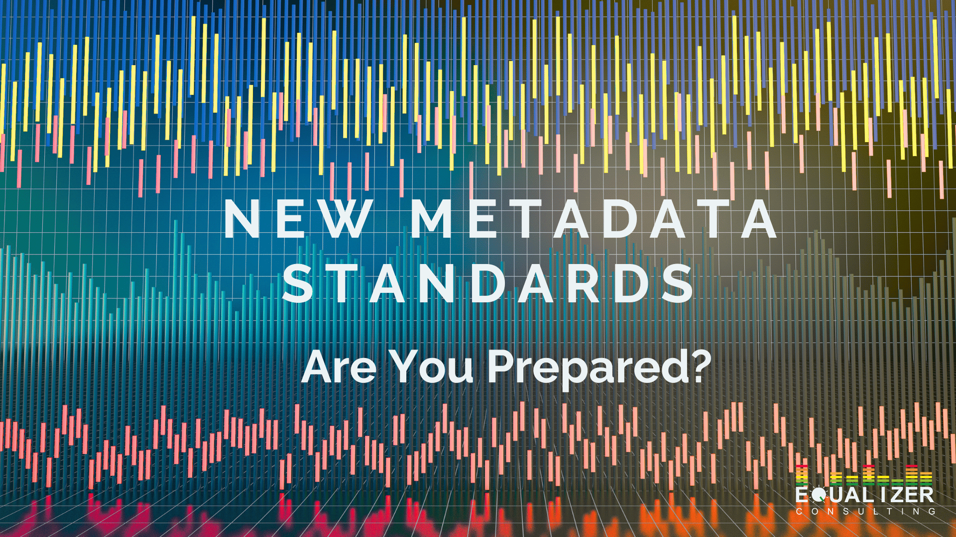 Blog title image showing sound frequency with the title "New Metadata Standards: Are You Prepared?