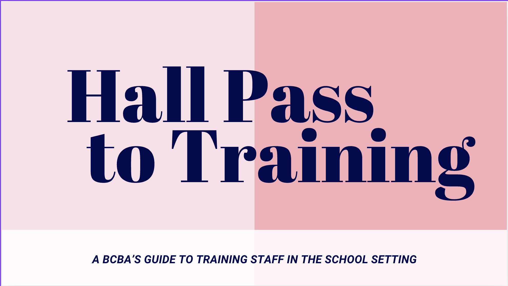 Hall Pass to Training: A BCBA's Guide to Training Staff