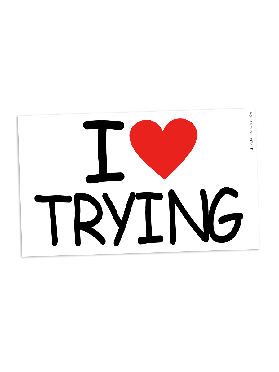 ILOVETRYING.png