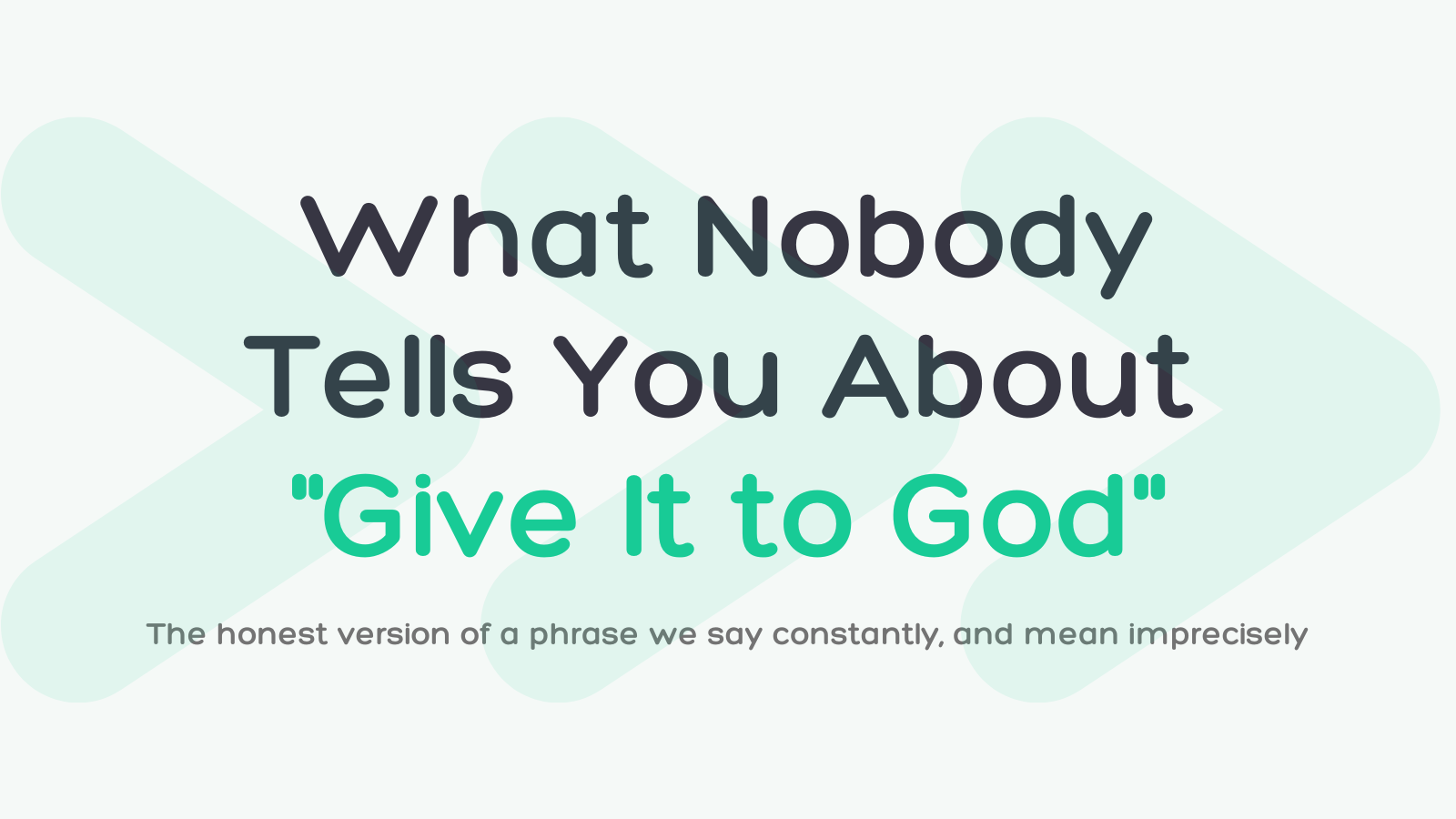 What Nobody Tells You About "Just Give It to God"