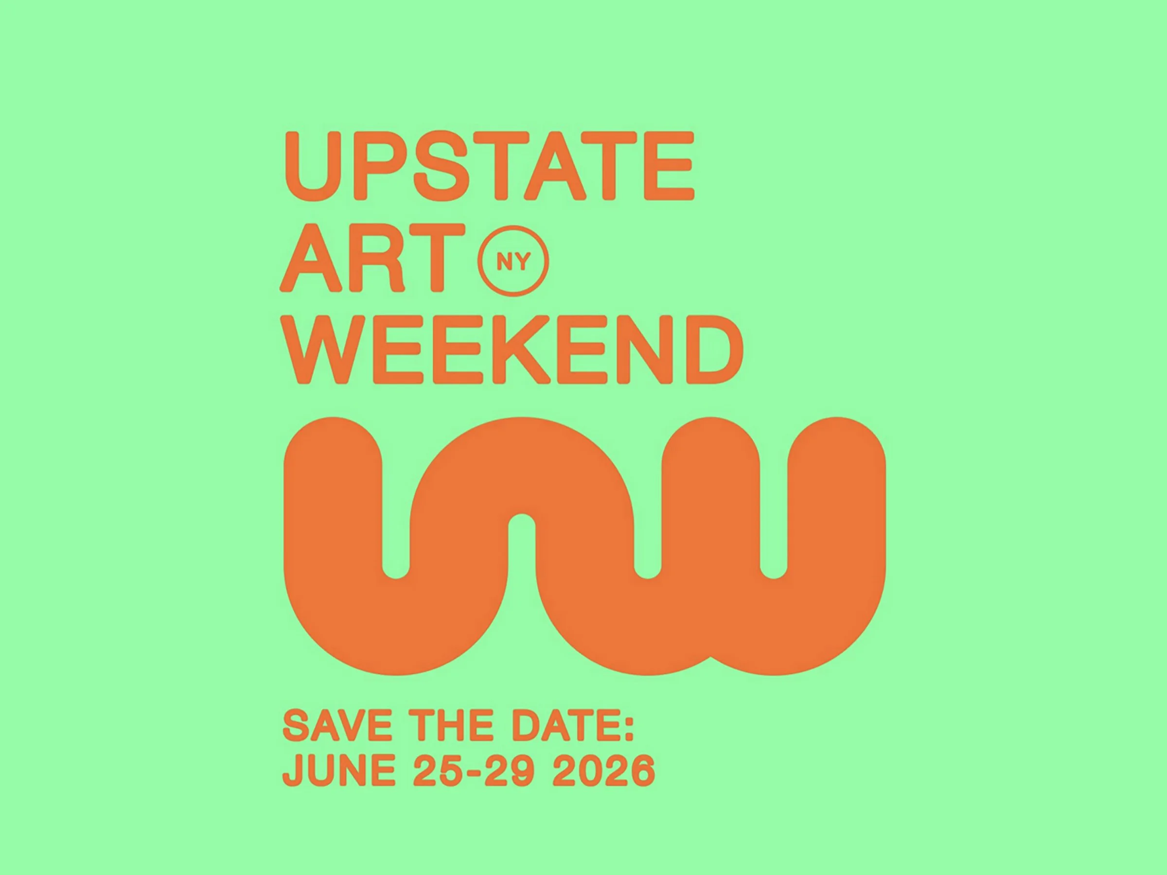 Green background poster with orange text promoting Upstate Art Weekend from June 25-29, 2026, including a large orange 'W', and a circle with 'NY' inside near the top.