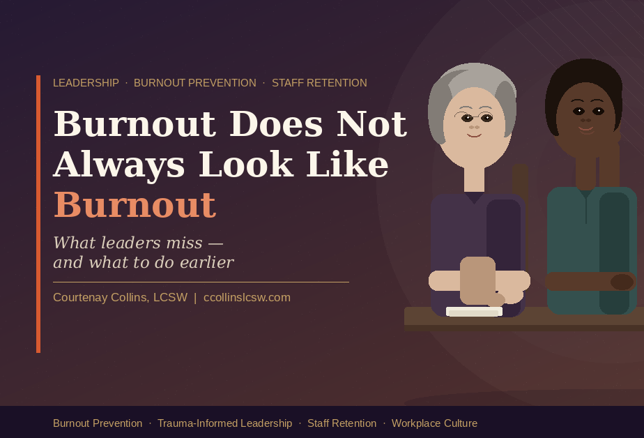 Burnout Does Not Always Look Like Burnout — And That Is Why Leaders Keep Missing It