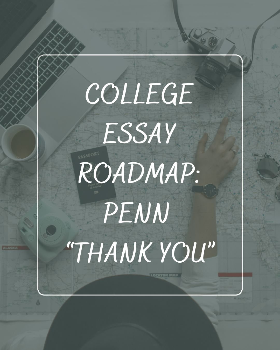 Copy of College Essay Roadmap Penn “Thank You” v3.jpg
