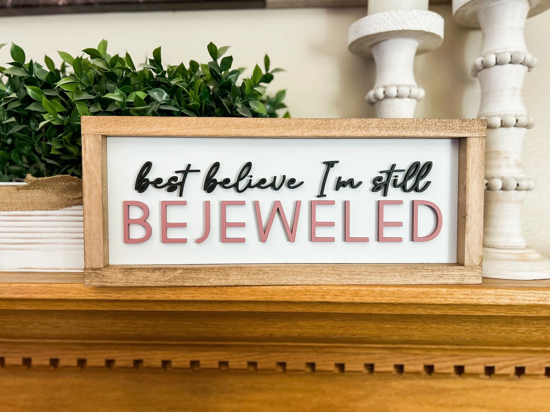 I'm Still Bejewled Wooden Sign