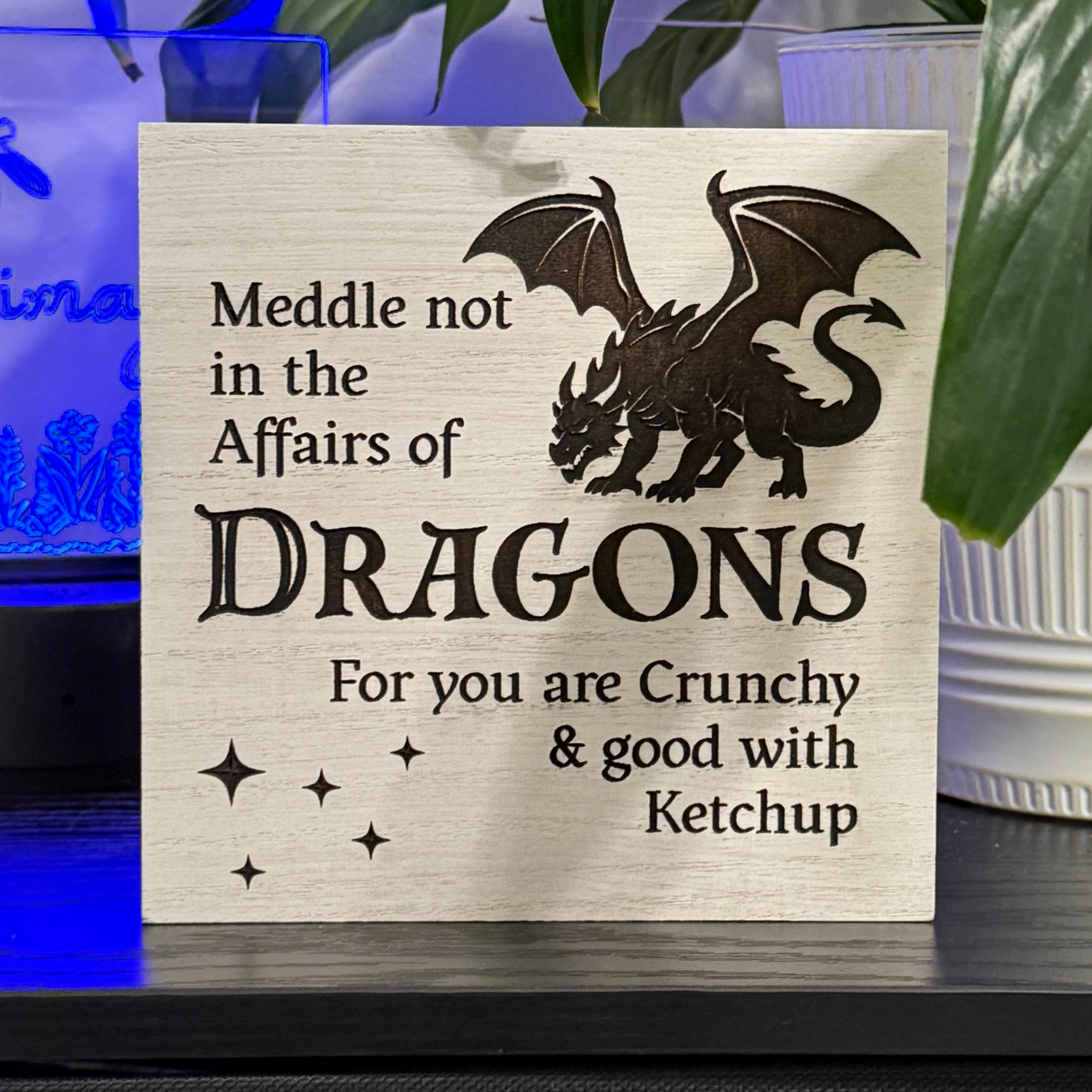 Meddle Not in the Affairs of Dragons Shelf Sitter – 6x6 Handcrafted Fantasy Wood Decor