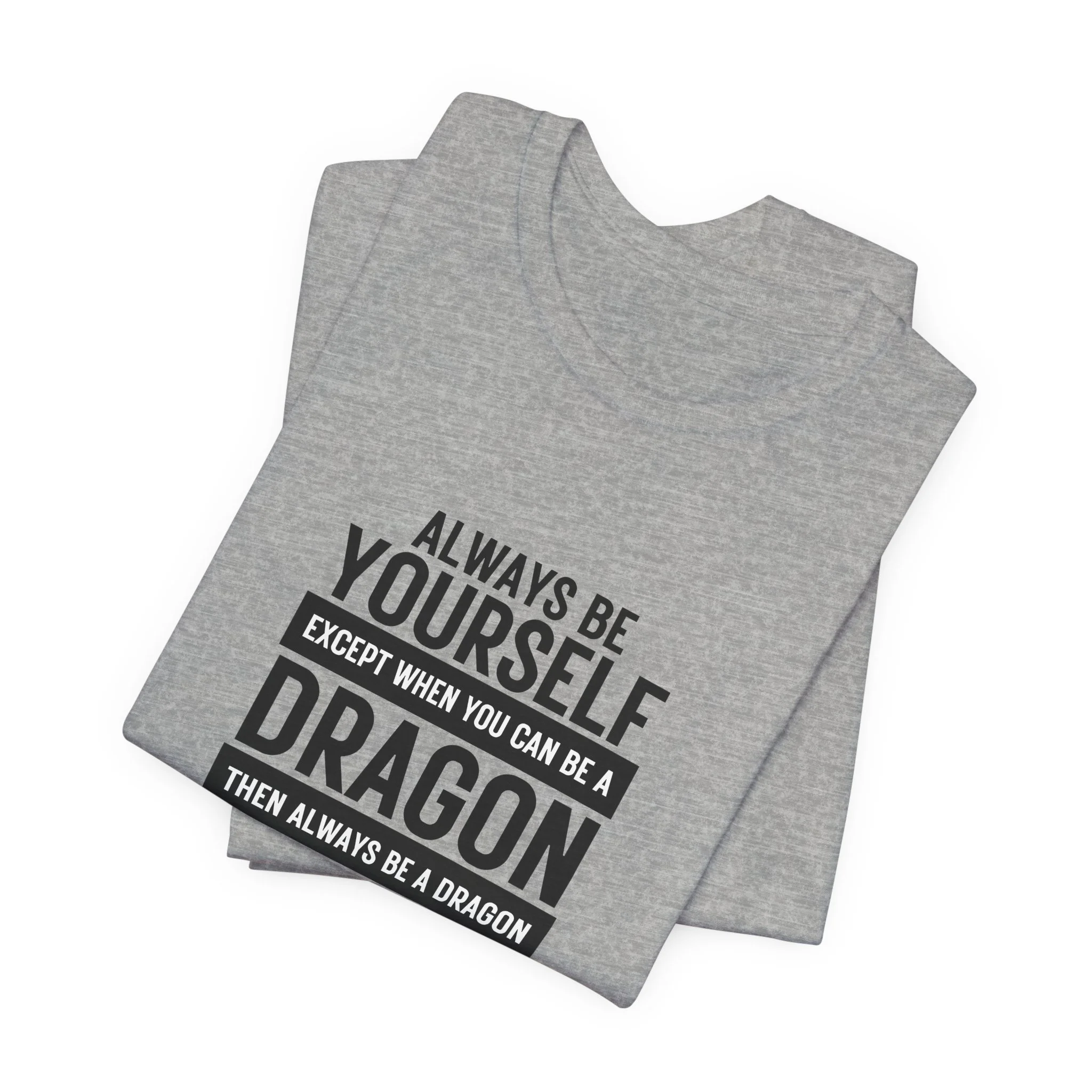 Folded sport gray T-shirt with black dragon quote typography centered on the chest.