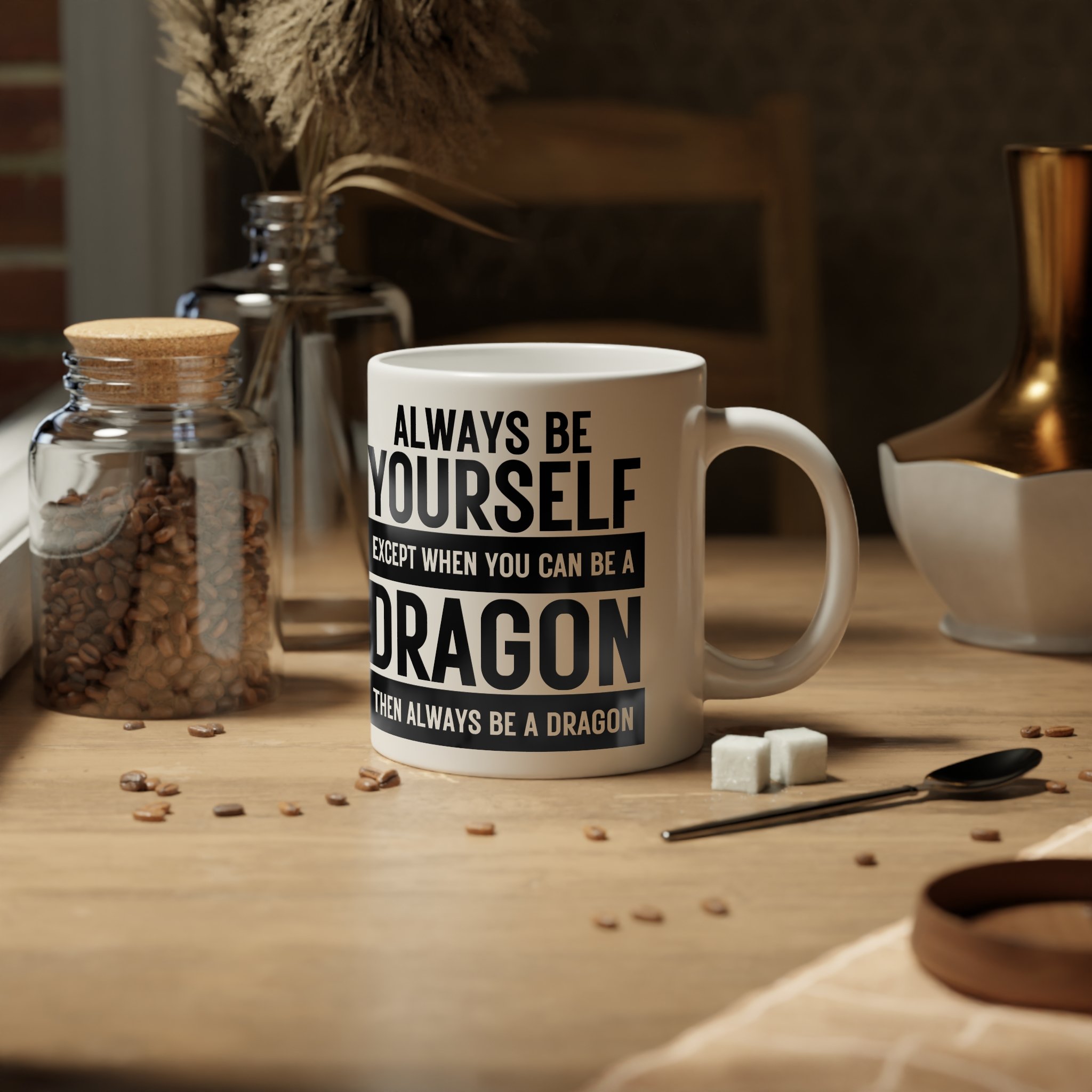 Always Be Yourself Dragon Mug – Funny Fantasy Quote Coffee Cup (20oz Ceramic)