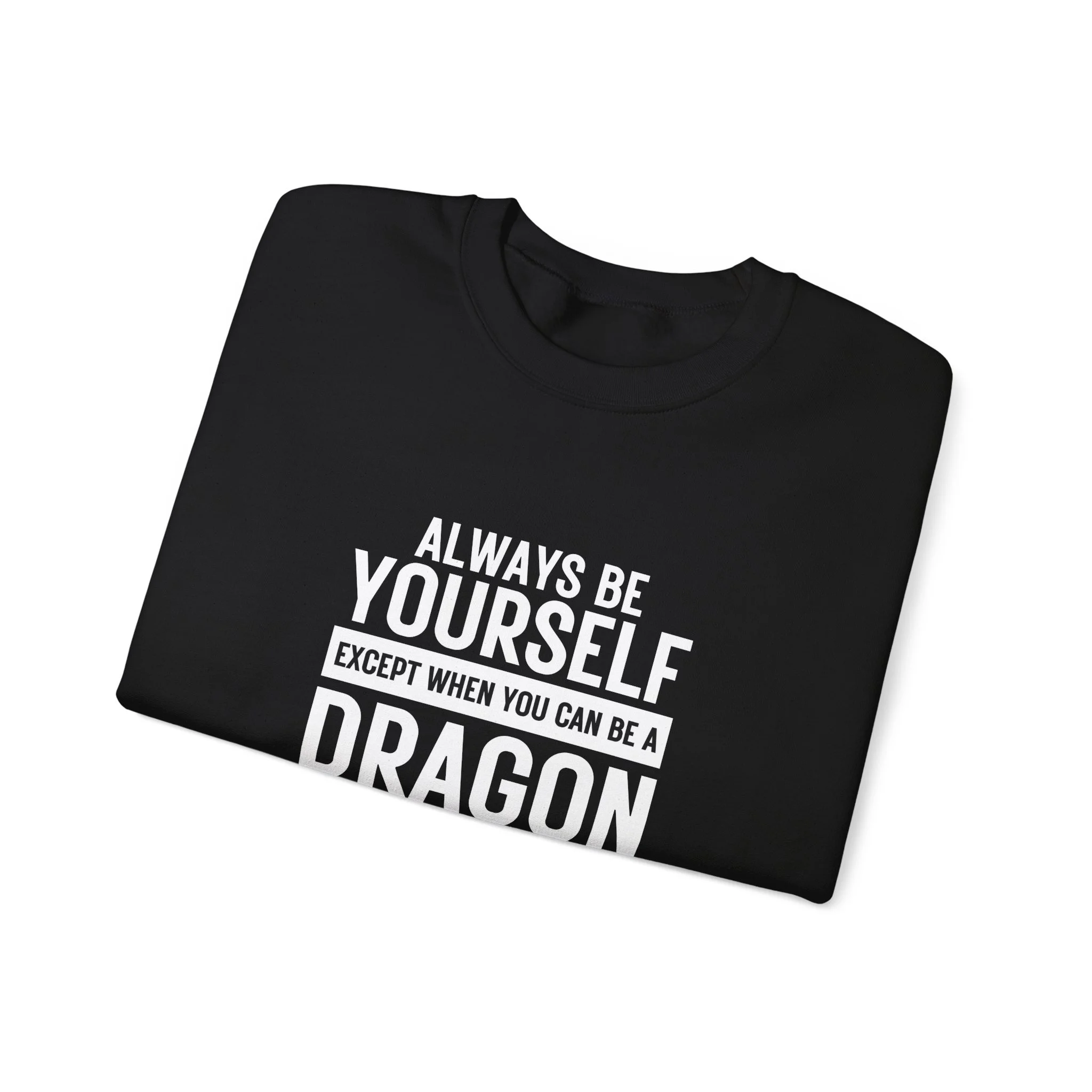 Folded black crewneck sweatshirt with white block-style dragon quote design centered on the front.