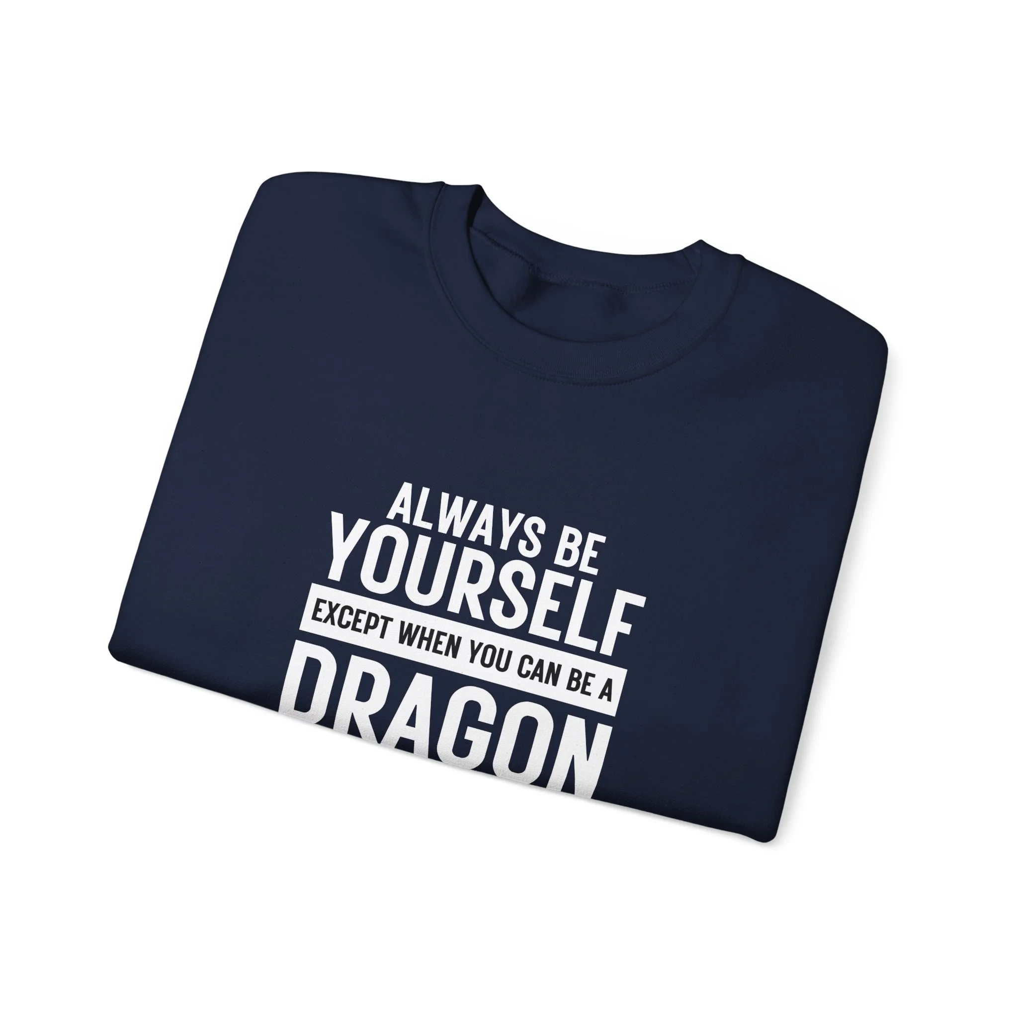 Folded navy blue unisex sweatshirt featuring bold white dragon quote typography across the chest.