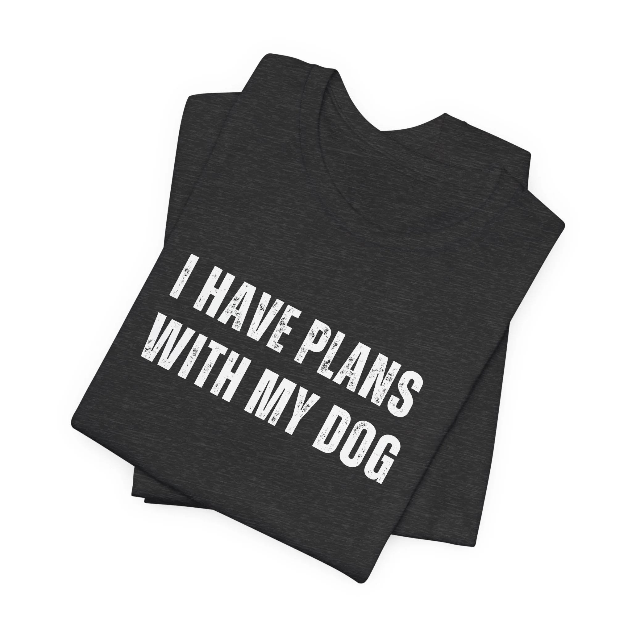 Stacked dark gray heather t-shirt featuring “I Have Plans with My Dog” phrase