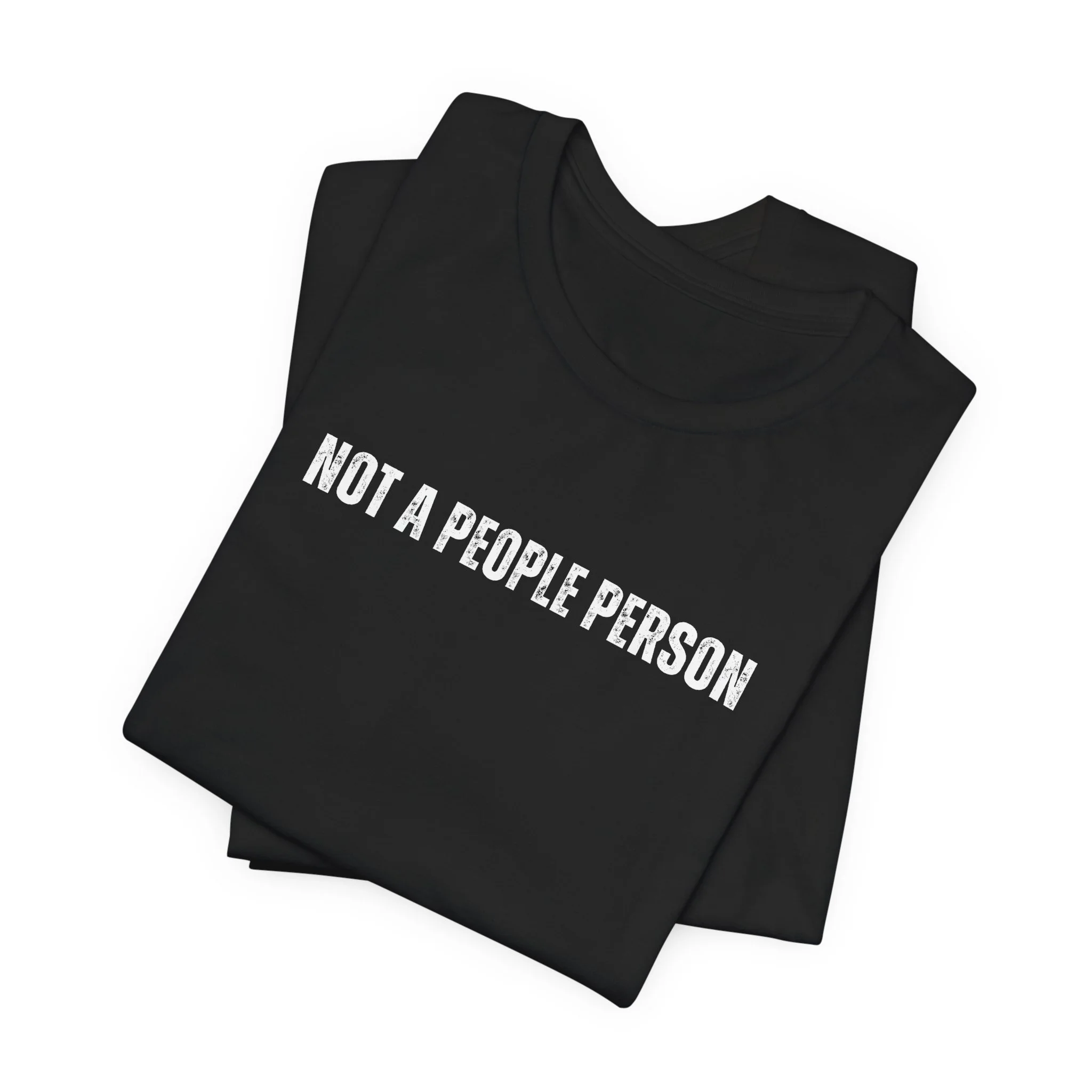 Folded black unisex t shirt featuring not a people person phrase