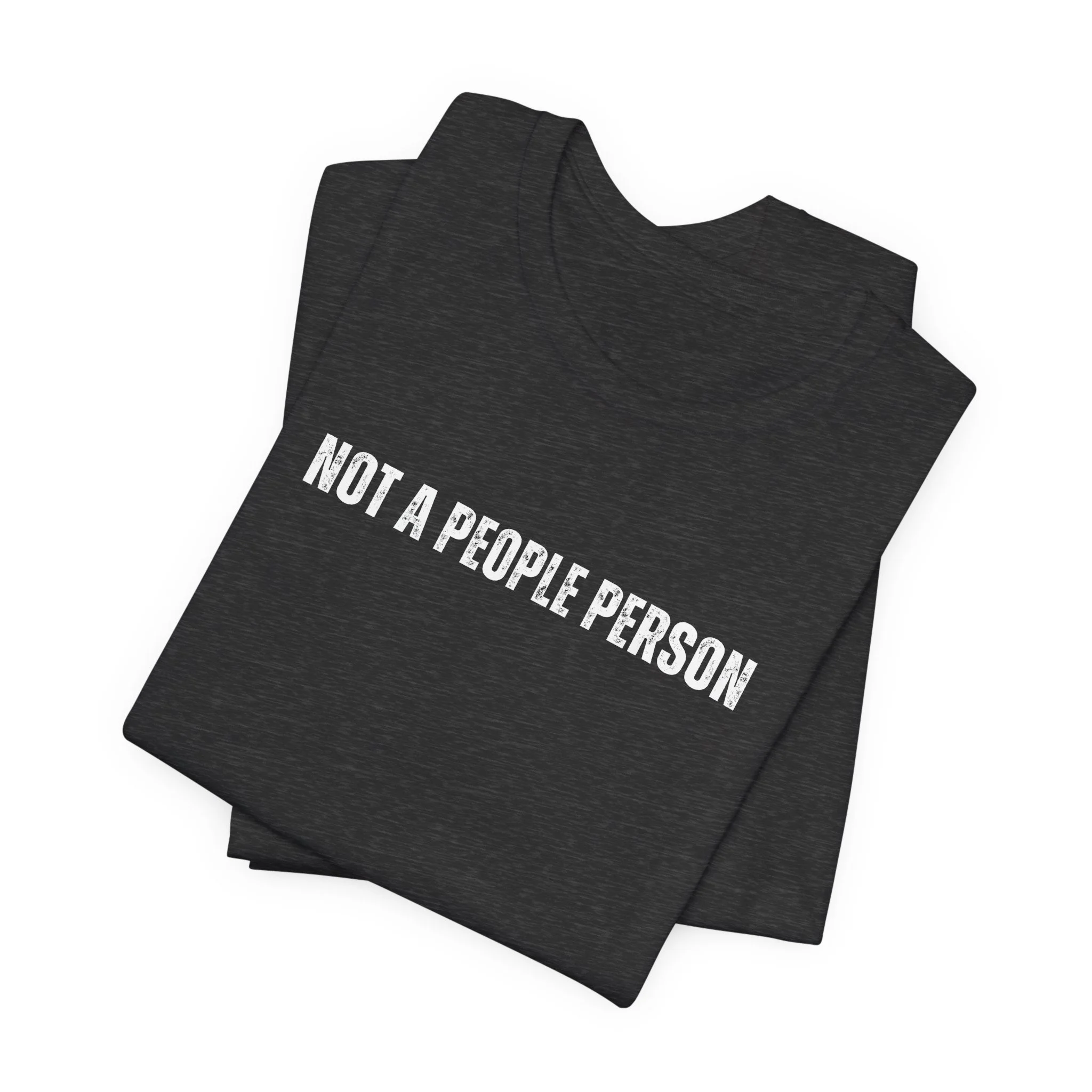 Folded dark heather gray t shirt with minimalist not a people person lettering