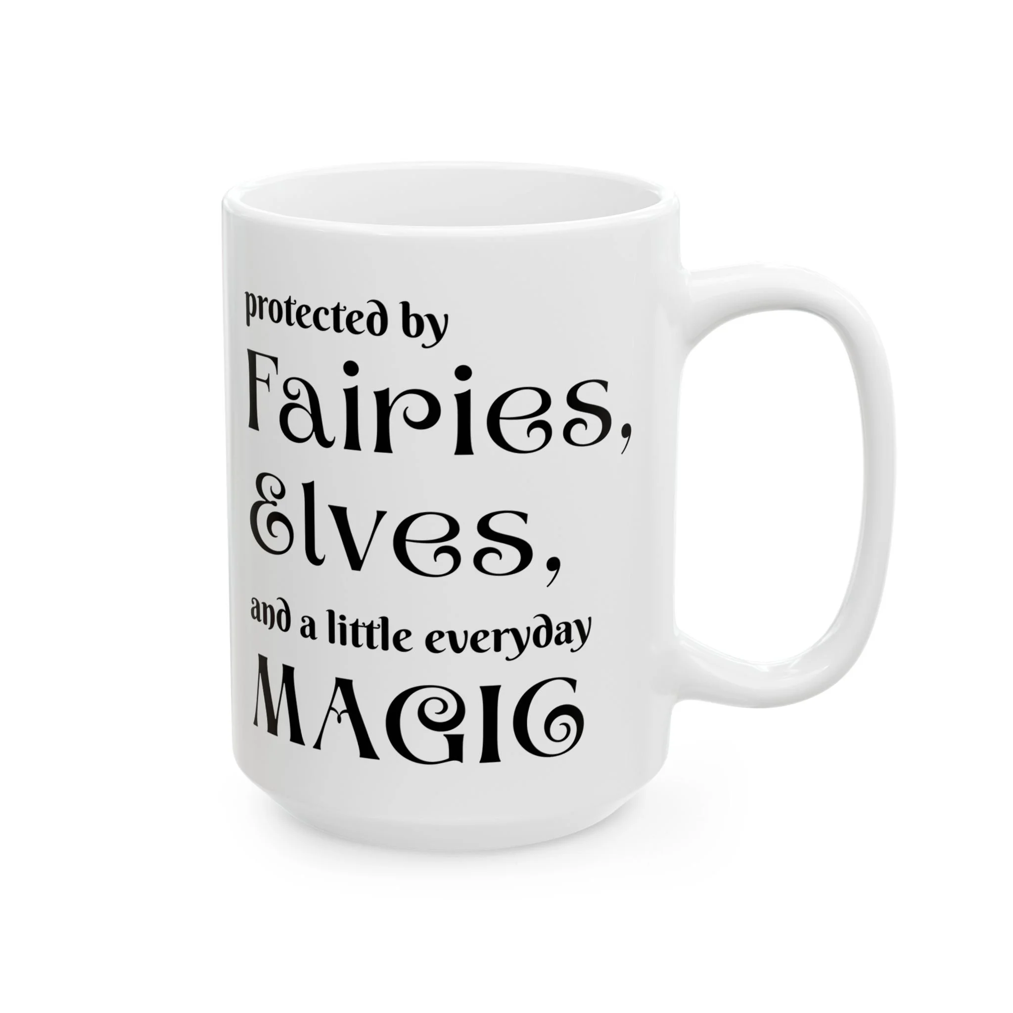 Angled view of fantasy quote mug showing wrapped protected by fairies elves magic text on glossy ceramic