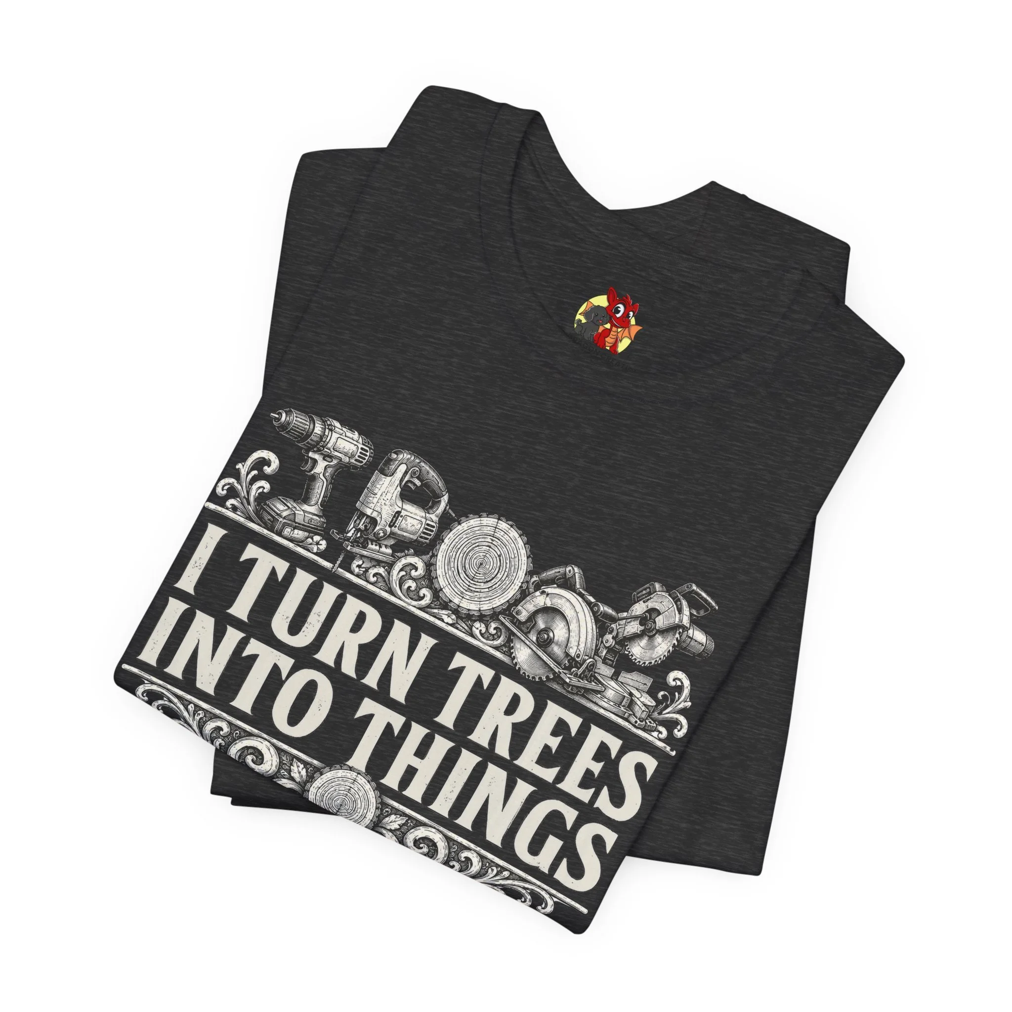 Dark gray carpenter shirt with "I Turn Trees Into Things" workshop graphic