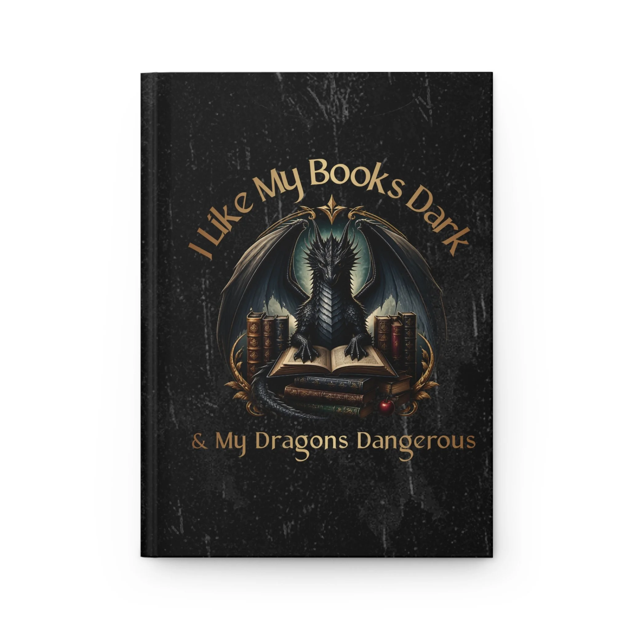 Front cover of fantasy dragon writing journal with the quote "I Like My Books Dark & My Dragons Dangerous."