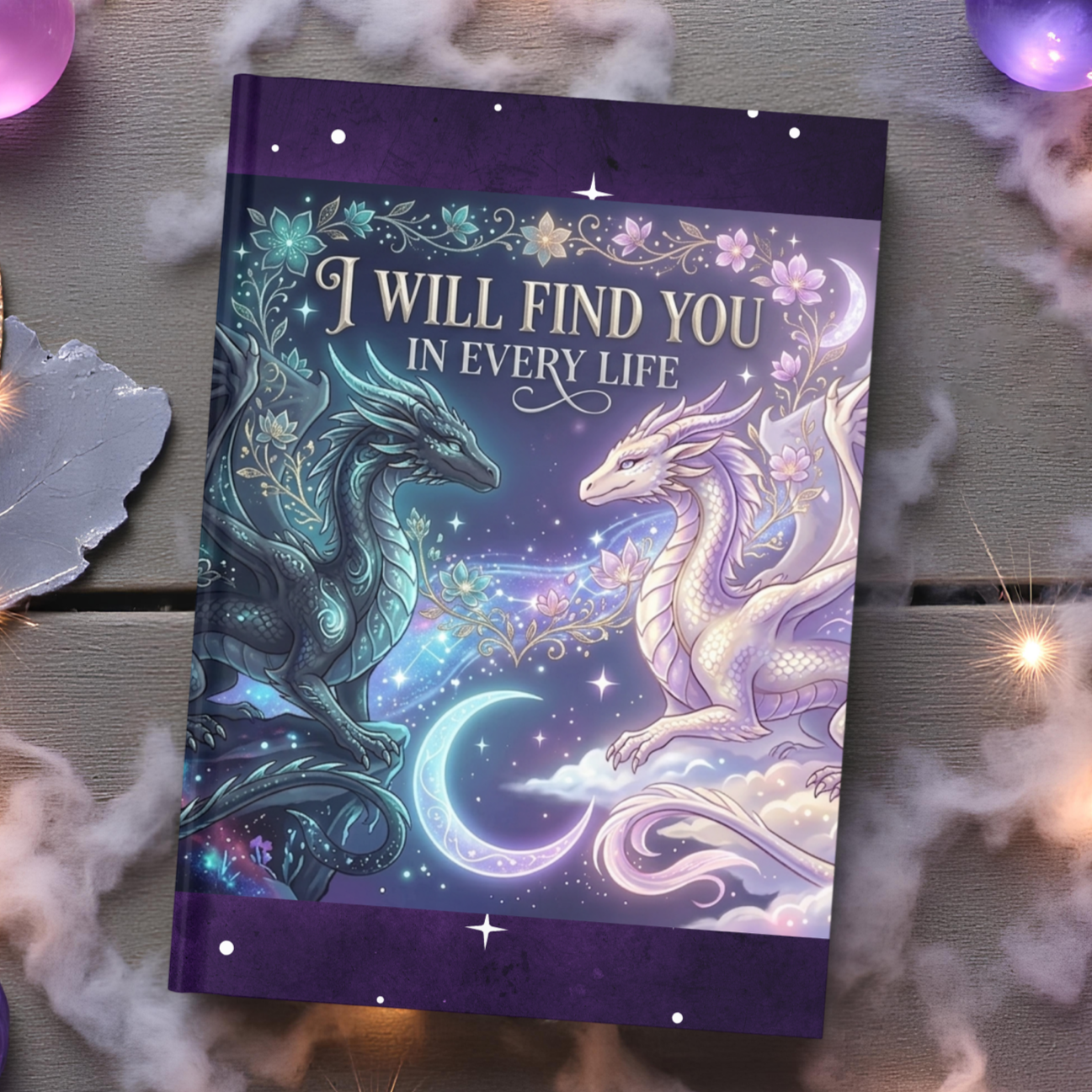 I Will Find You in Every Life Hardcover Journal – Celestial Dragon Fantasy Notebook