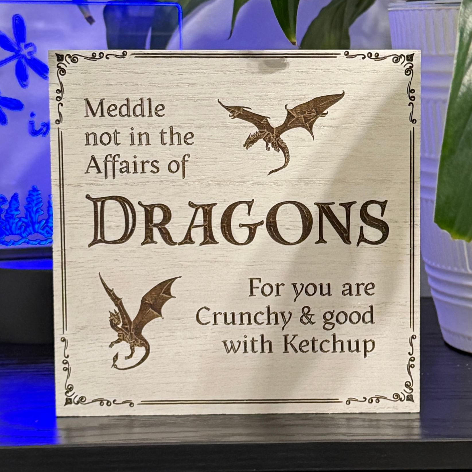 Meddle Not in the Affairs of Dragons Shelf Sitter – 6x6 Ornate Fantasy Wood Decor