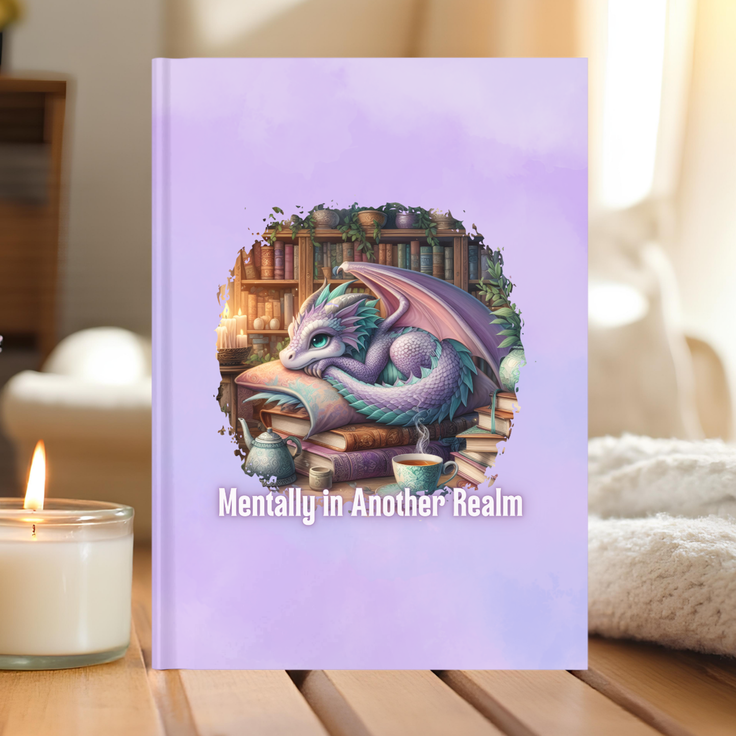 Mentally in Another Realm Hardcover Journal – Fantasy Dragon Reading Journal