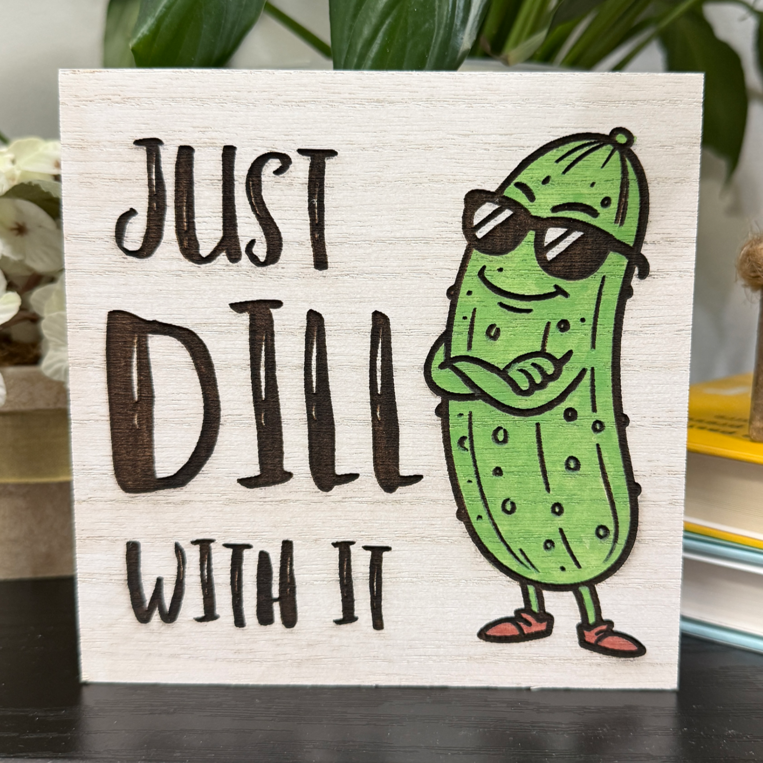 Just Dill With It Wood Sign – Funny Pickle Decor, Handmade Kitchen Shelf Sitter, Pun Gift for Food Lovers